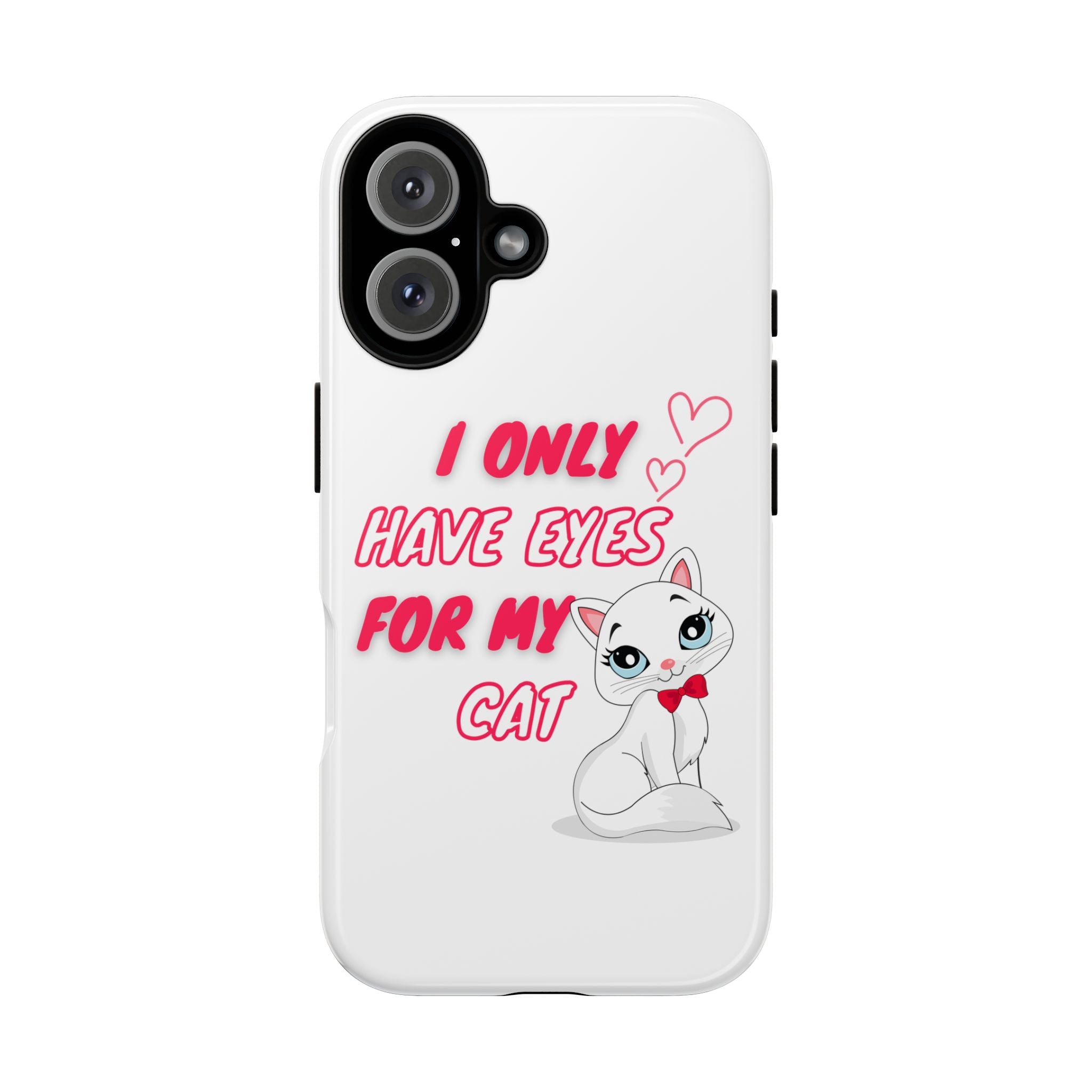I Only Have Eyes For My Cat phone case | Cat Lover Phone Case