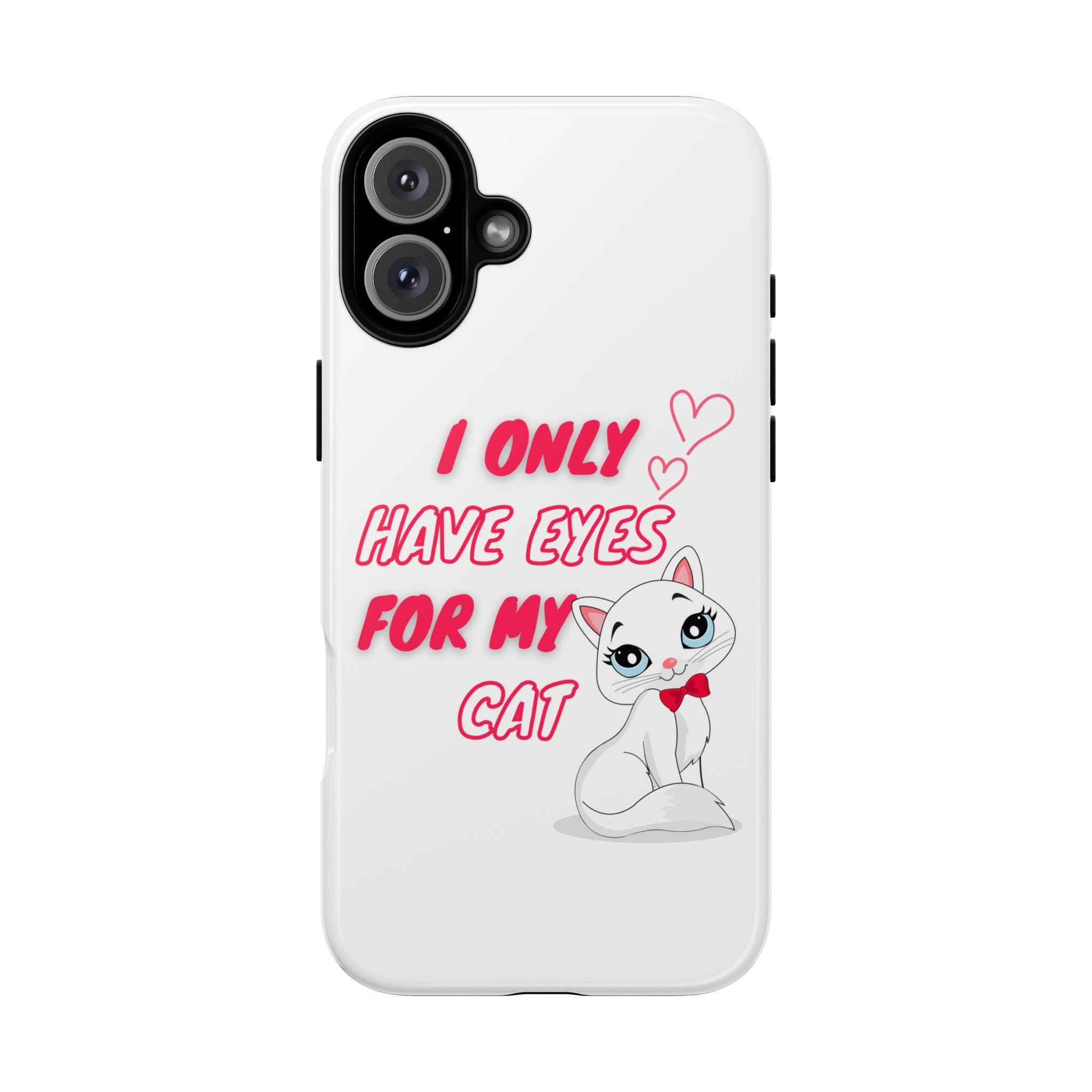 I Only Have Eyes For My Cat phone case | Cat Lover Phone Case