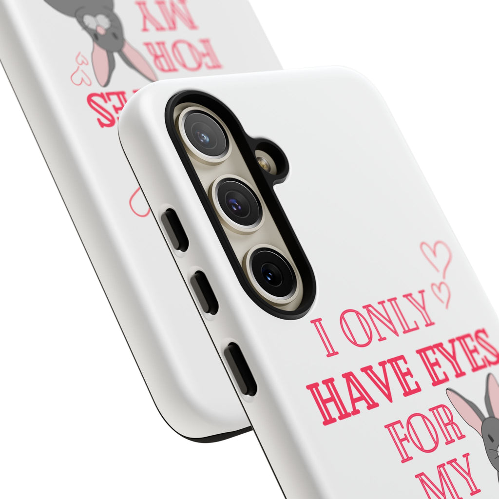 I Only Have Eyes For My Rabbit phone case | Bunny Design
