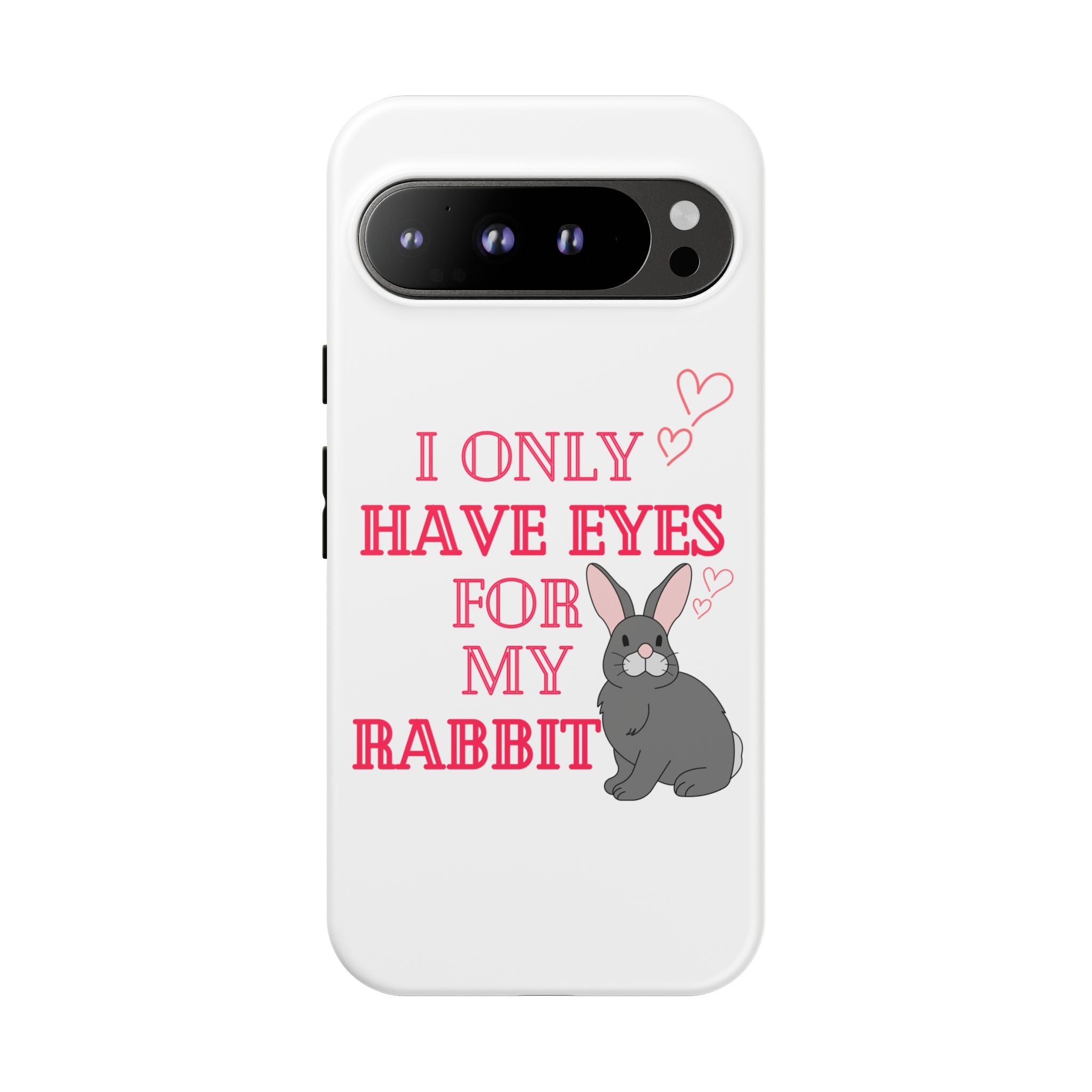 I Only Have Eyes For My Rabbit phone case | Bunny Design