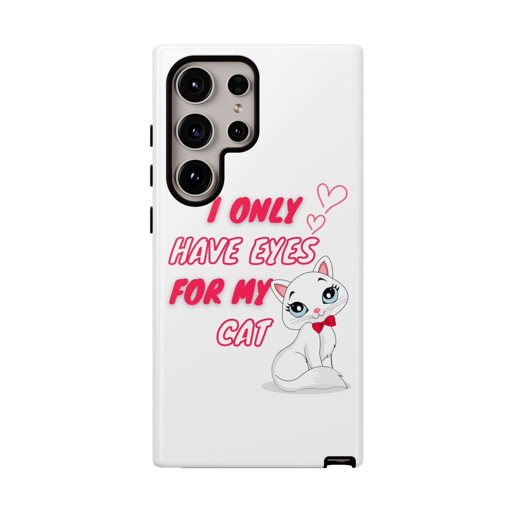 I Only Have Eyes For My Cat phone case | Cat Lover Phone Case