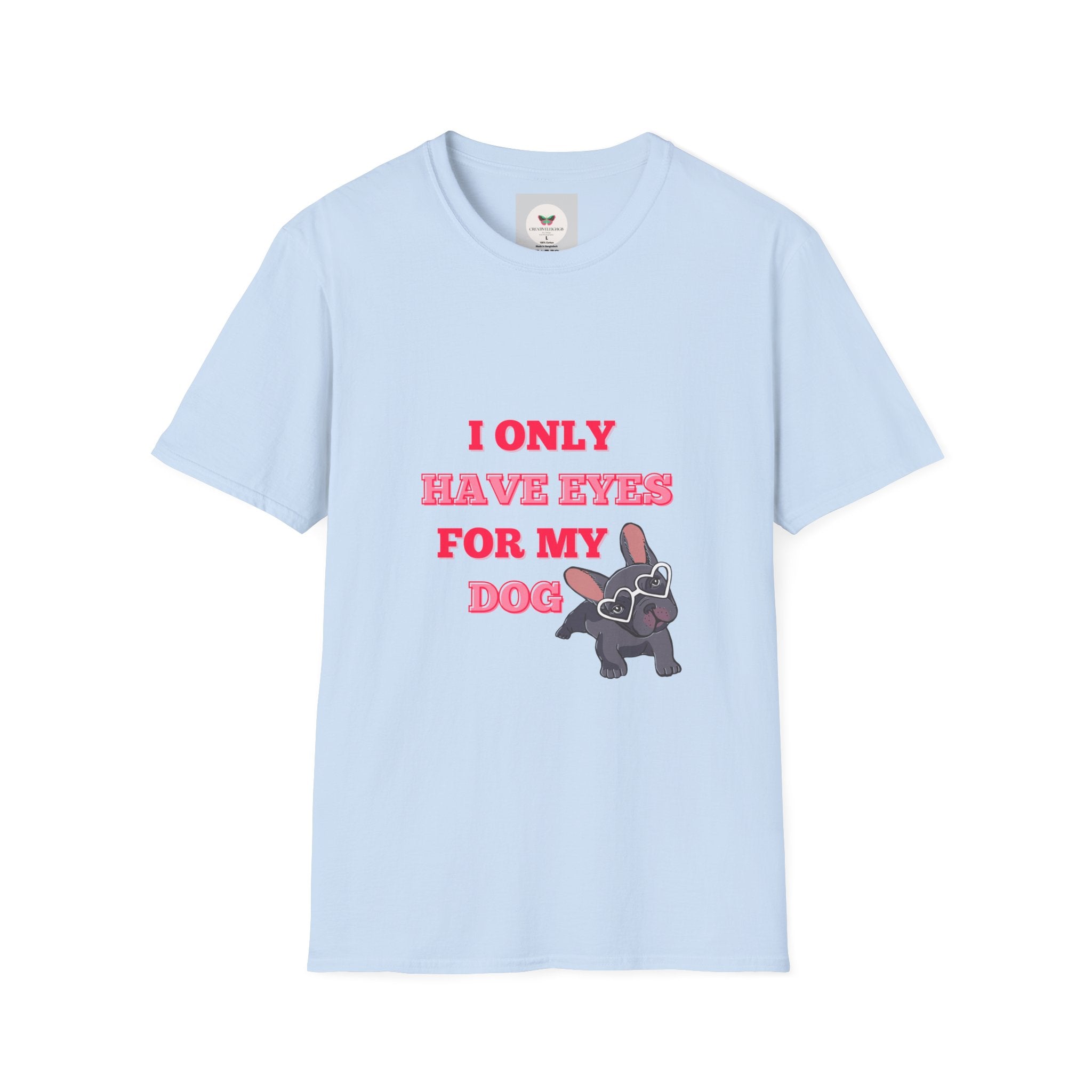 I Only Have Eyes For My Dog T-Shirt | French Bulldog Sunglasses Dog Lover Tee