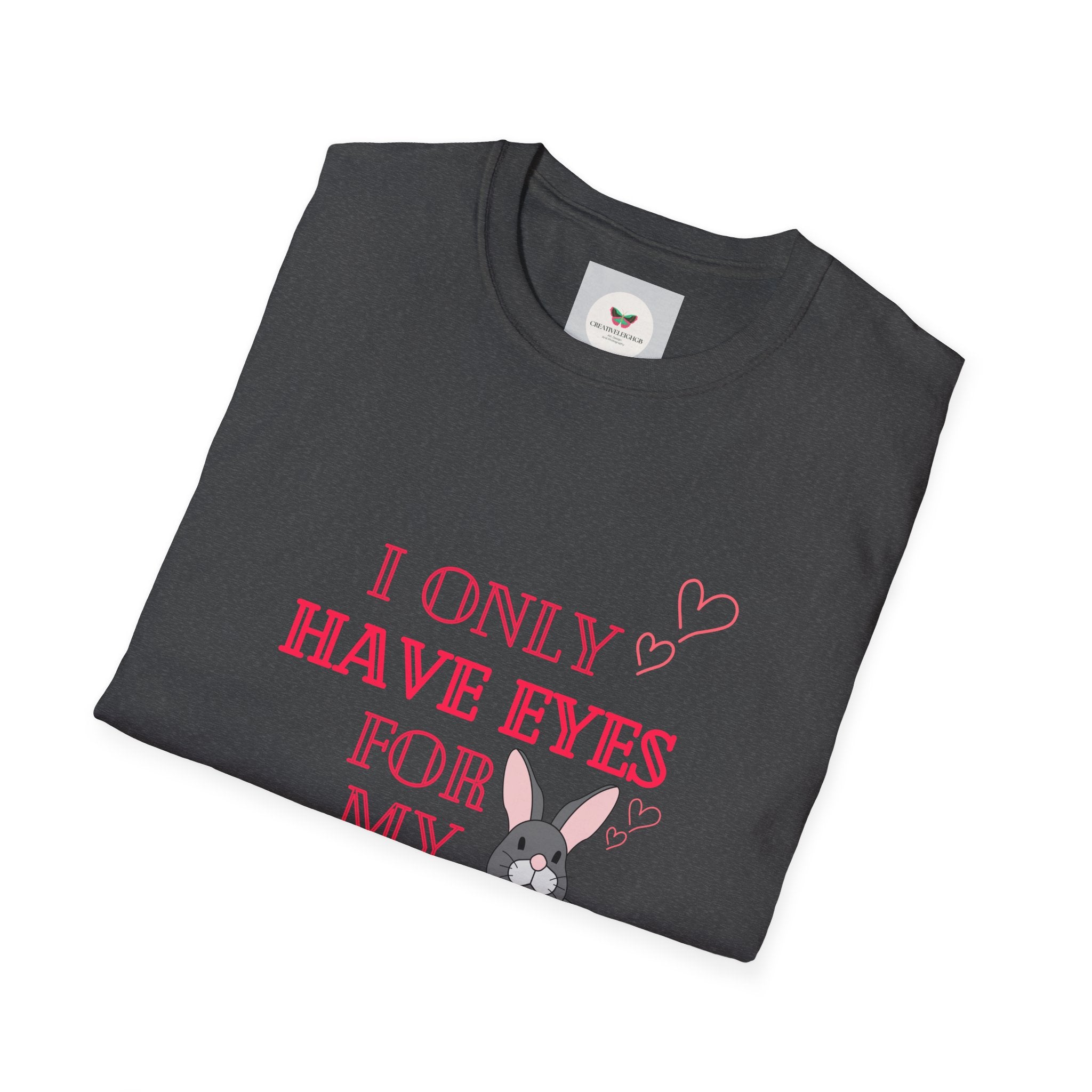 I Only Have Eyes For My Rabbit T-Shirt | Cute Bunny Graphic