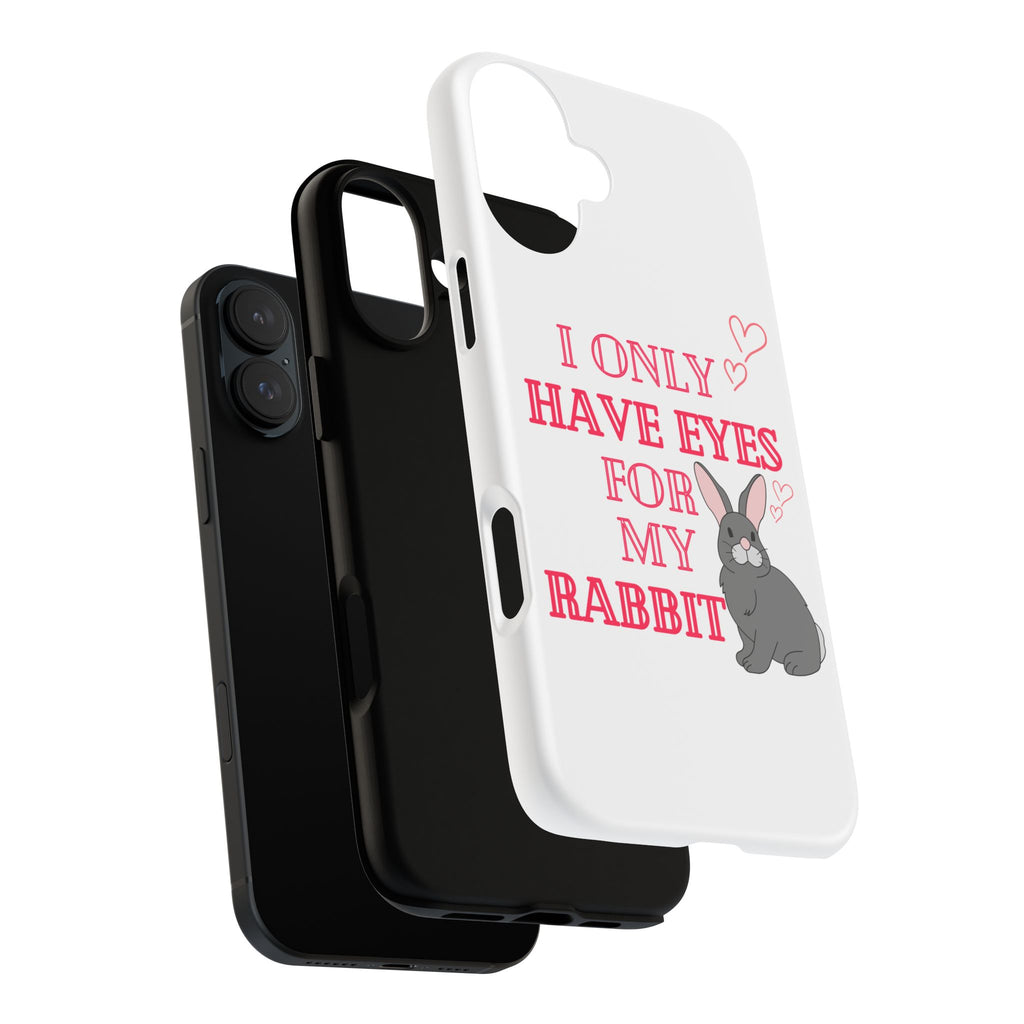 I Only Have Eyes For My Rabbit phone case | Bunny Design