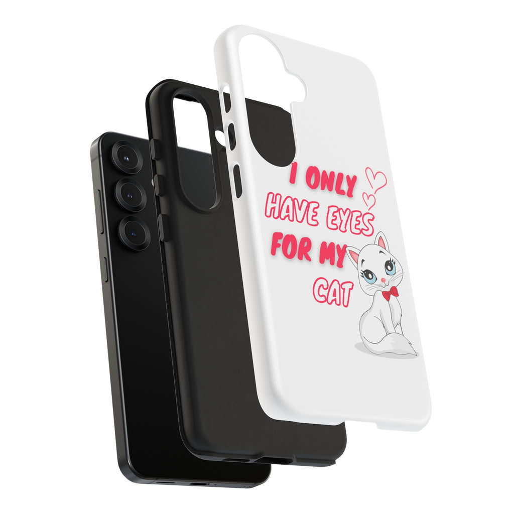 I Only Have Eyes For My Cat phone case | Cat Lover Phone Case