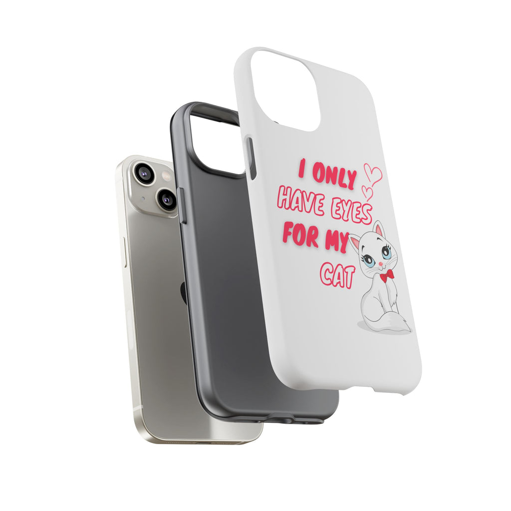 I Only Have Eyes For My Cat phone case | Cat Lover Phone Case