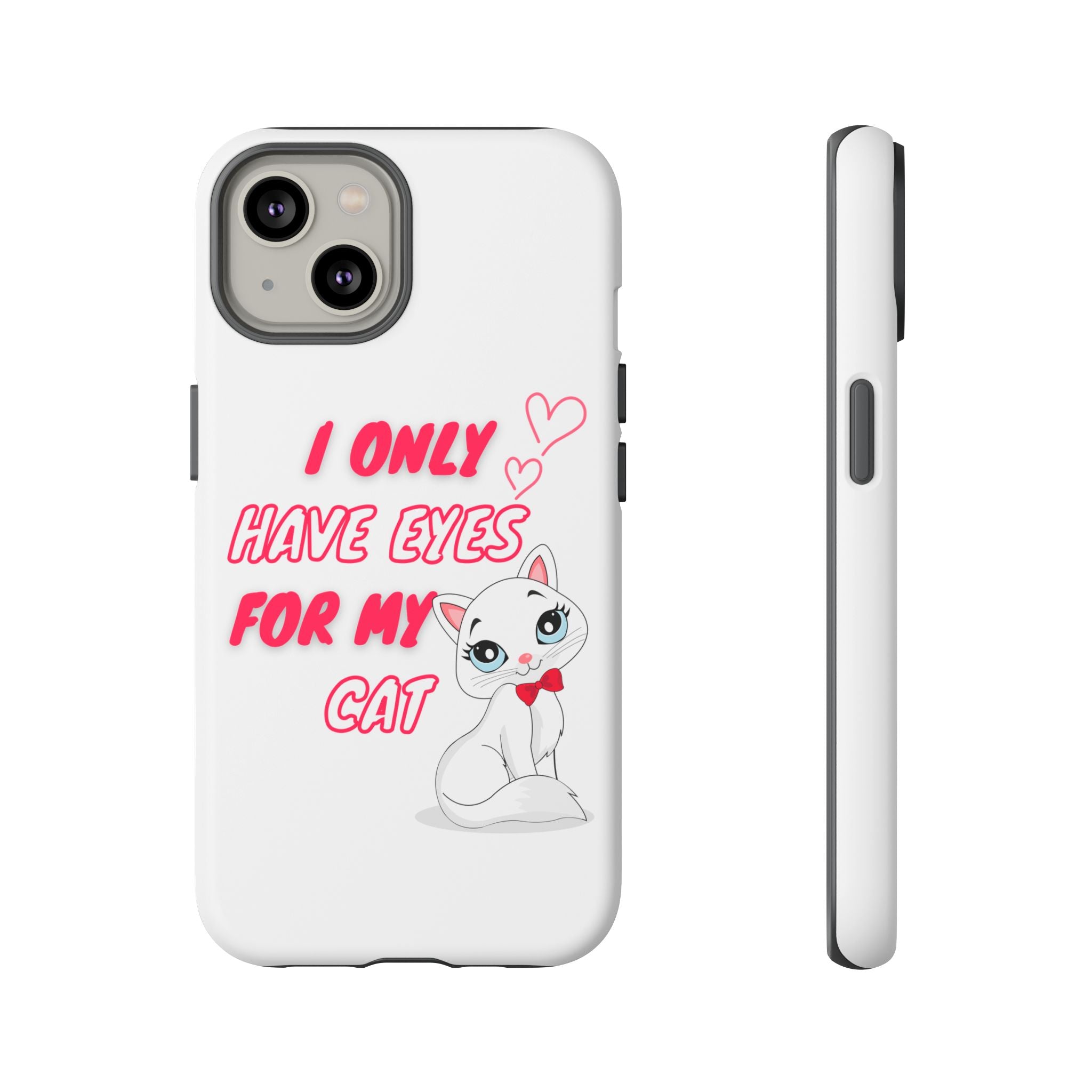 I Only Have Eyes For My Cat phone case | Cat Lover Phone Case