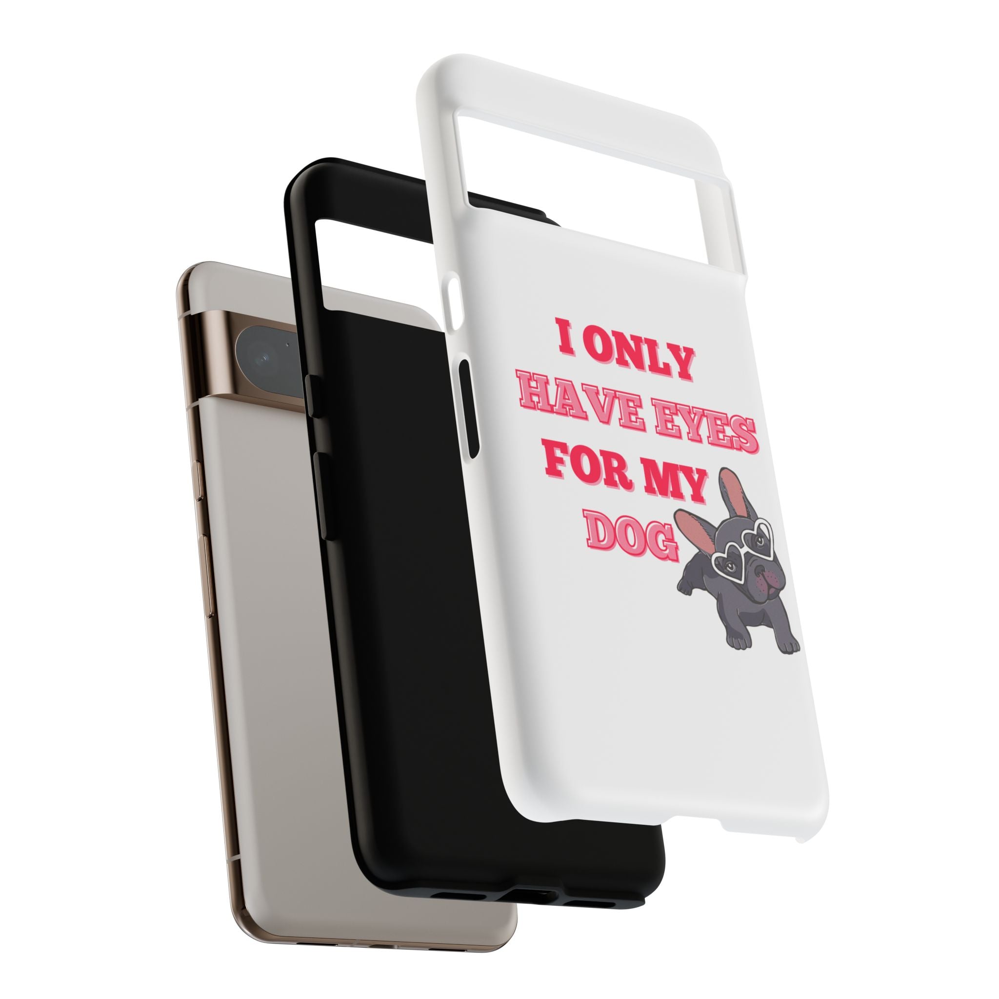 I Only Have Eyes For My Dog phone case | Tough Cases