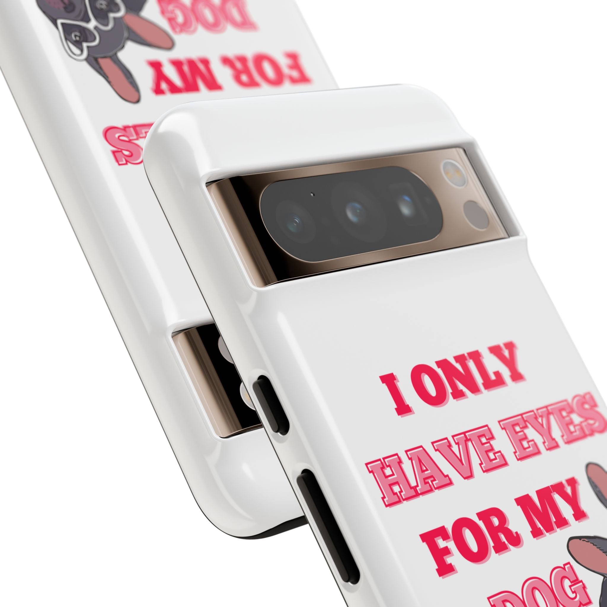 I Only Have Eyes For My Dog phone case | Tough Cases