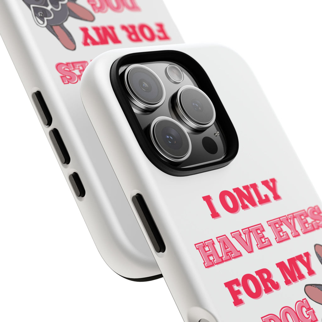I Only Have Eyes For My Dog phone case | Tough Cases