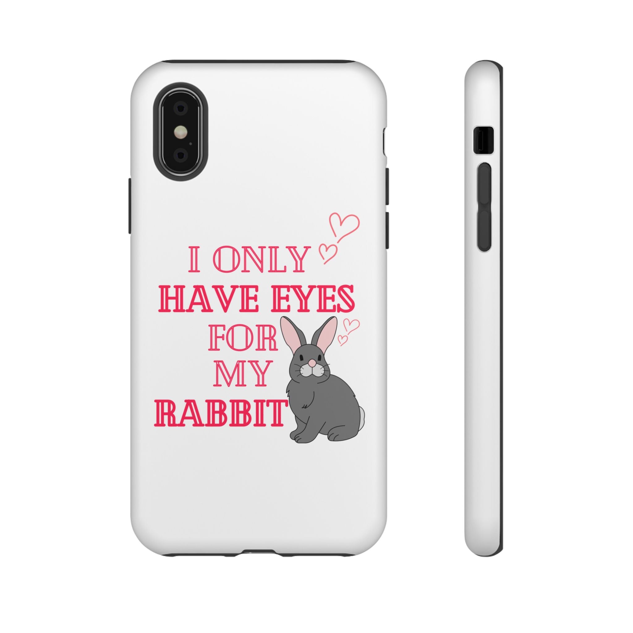I Only Have Eyes For My Rabbit phone case | Bunny Design