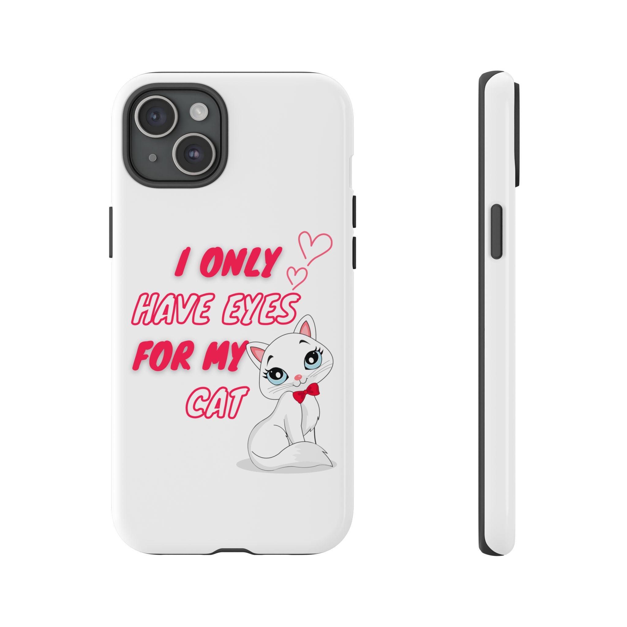 I Only Have Eyes For My Cat phone case | Cat Lover Phone Case