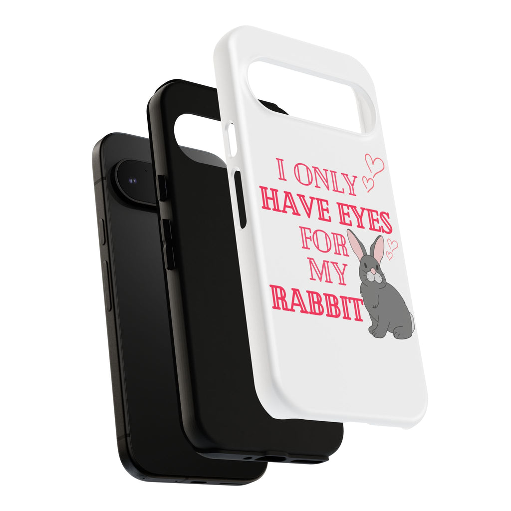 I Only Have Eyes For My Rabbit phone case | Bunny Design
