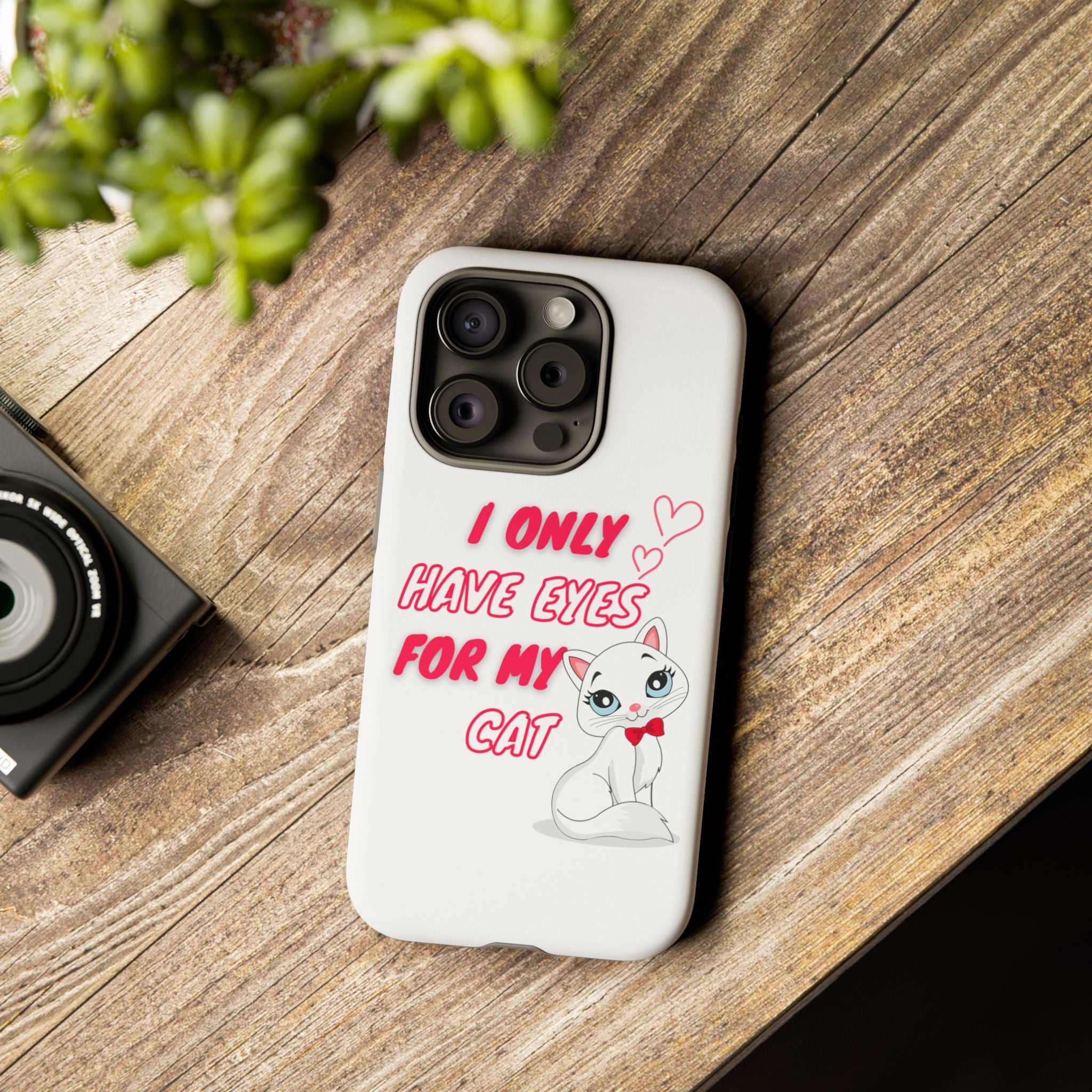 I Only Have Eyes For My Cat phone case | Cat Lover Phone Case