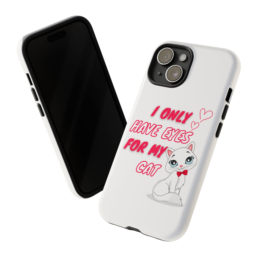 I Only Have Eyes For My Cat phone case | Cat Lover Phone Case