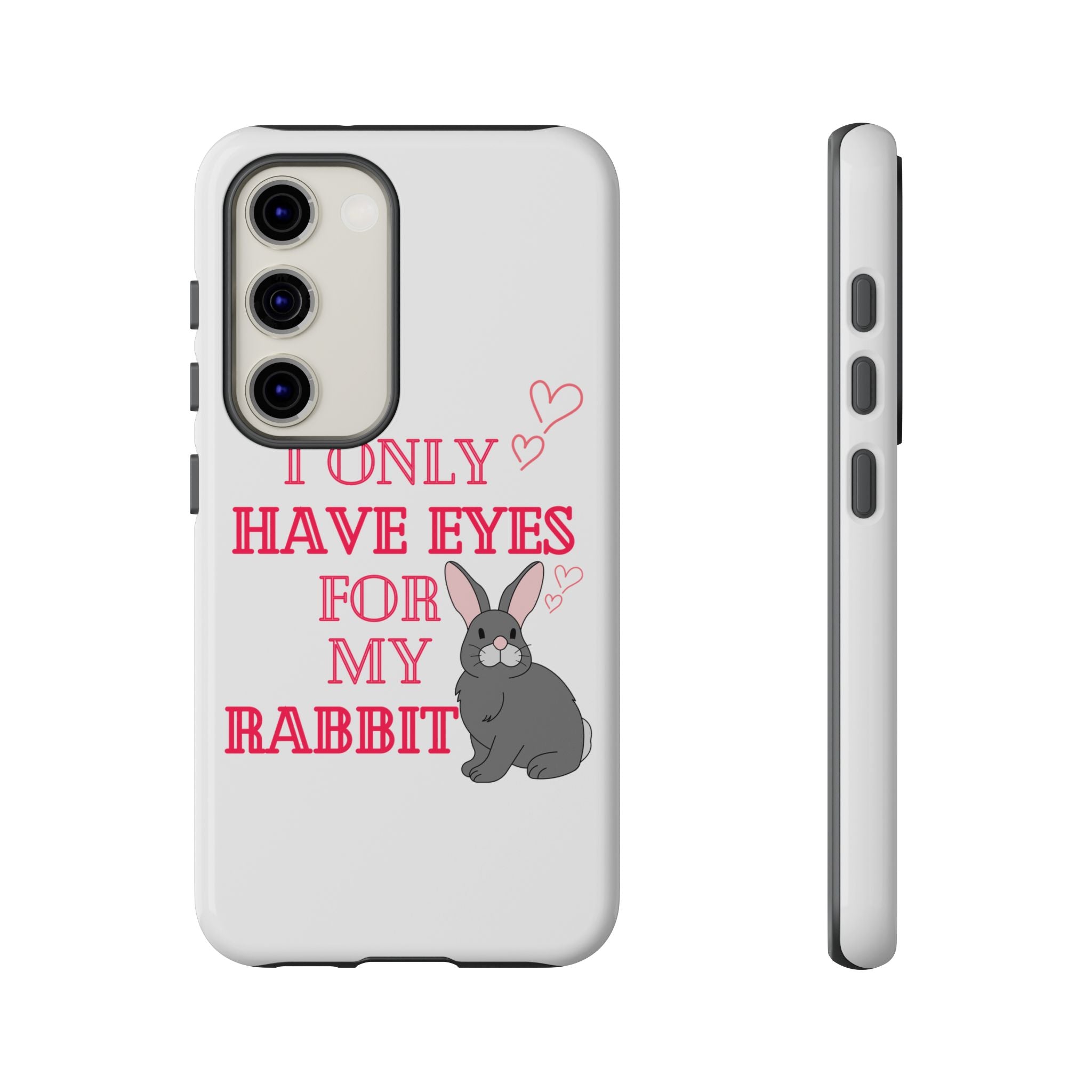 I Only Have Eyes For My Rabbit phone case | Bunny Design