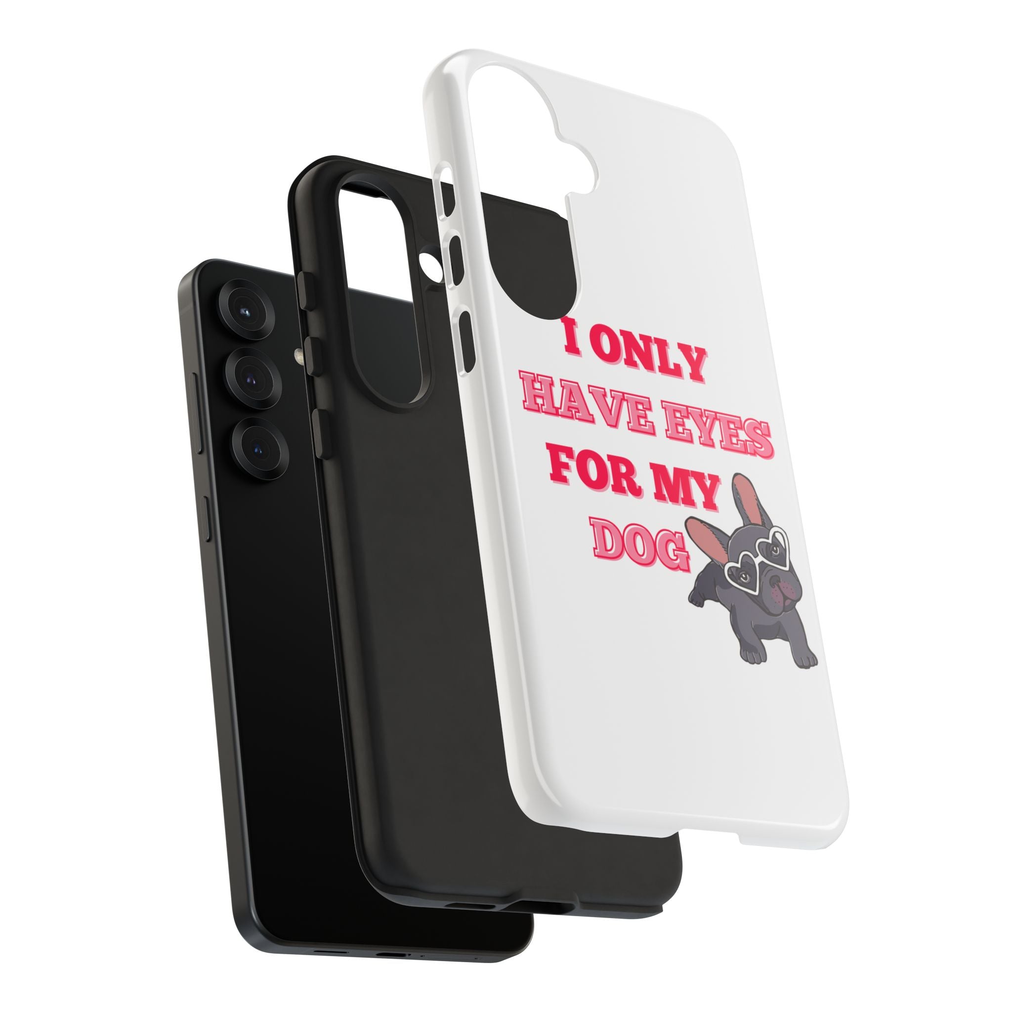 I Only Have Eyes For My Dog phone case | Tough Cases