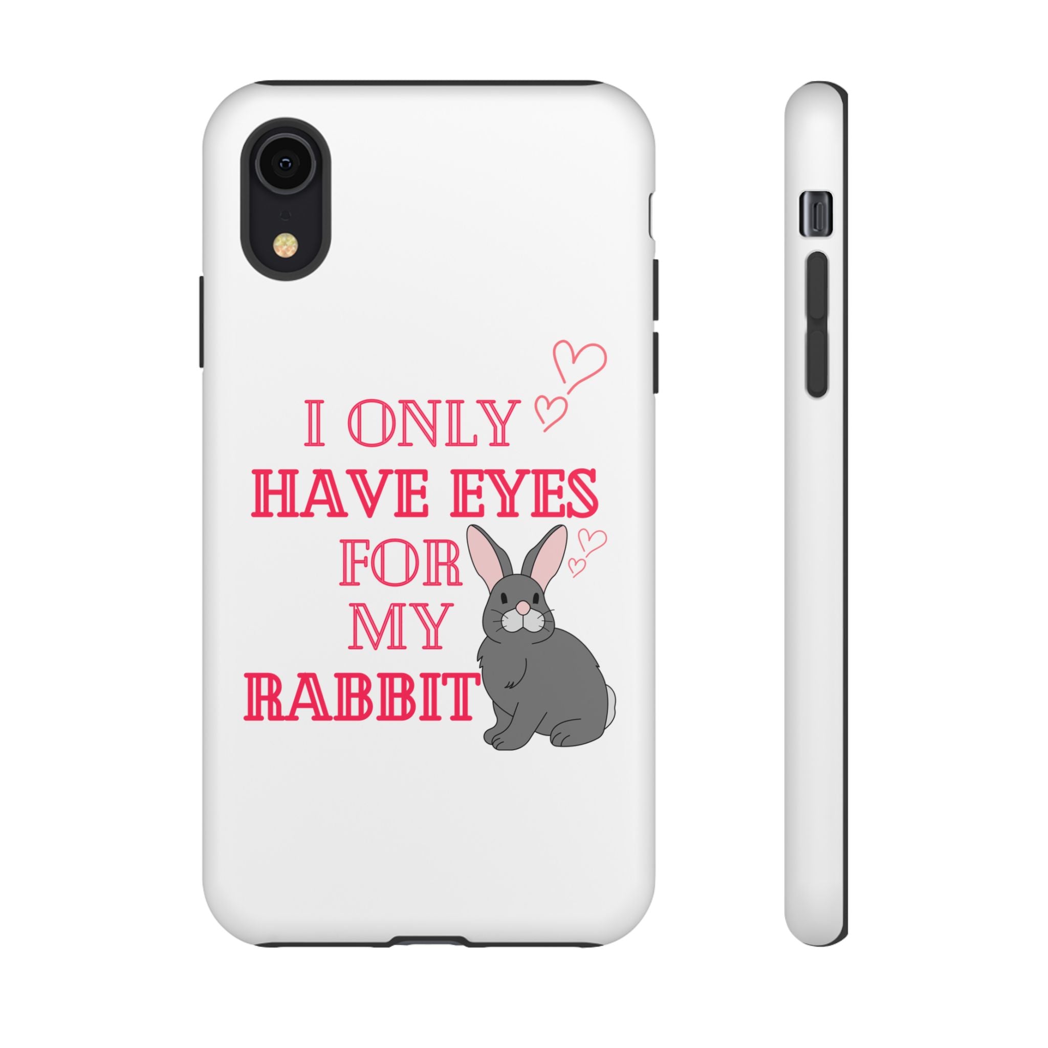 I Only Have Eyes For My Rabbit phone case | Bunny Design
