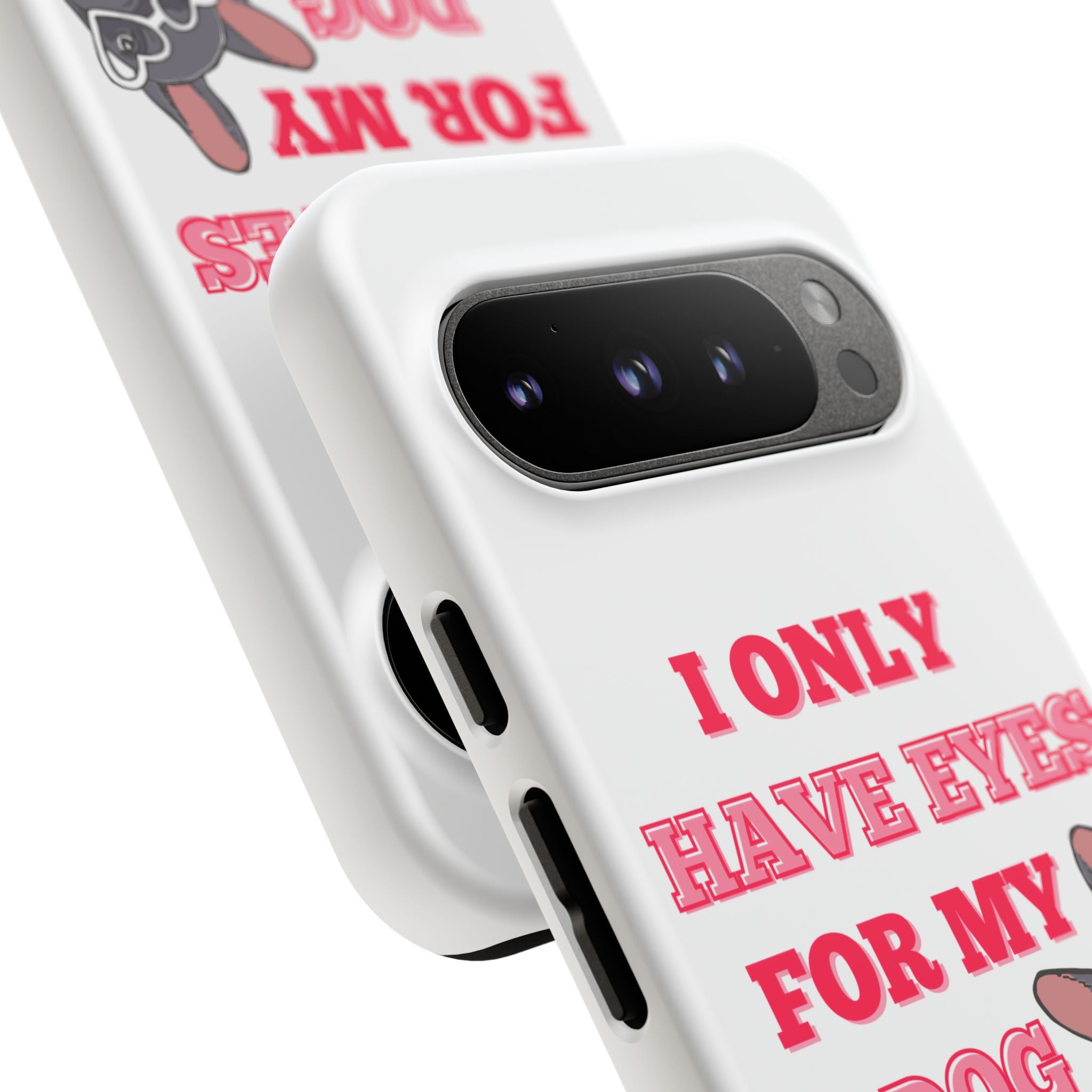 I Only Have Eyes For My Dog phone case | Tough Cases