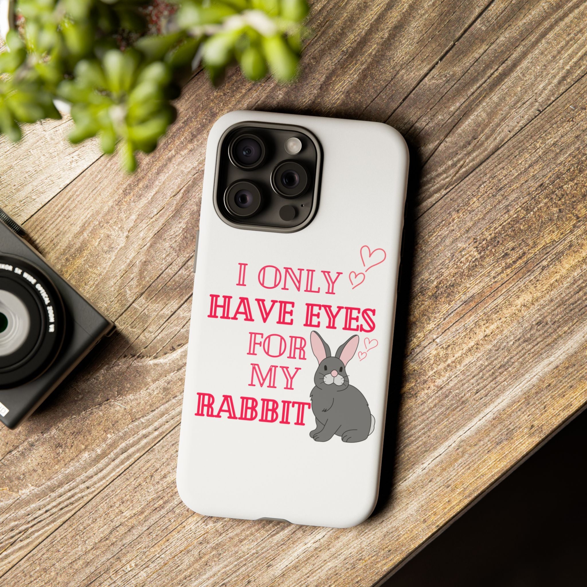 I Only Have Eyes For My Rabbit phone case | Bunny Design
