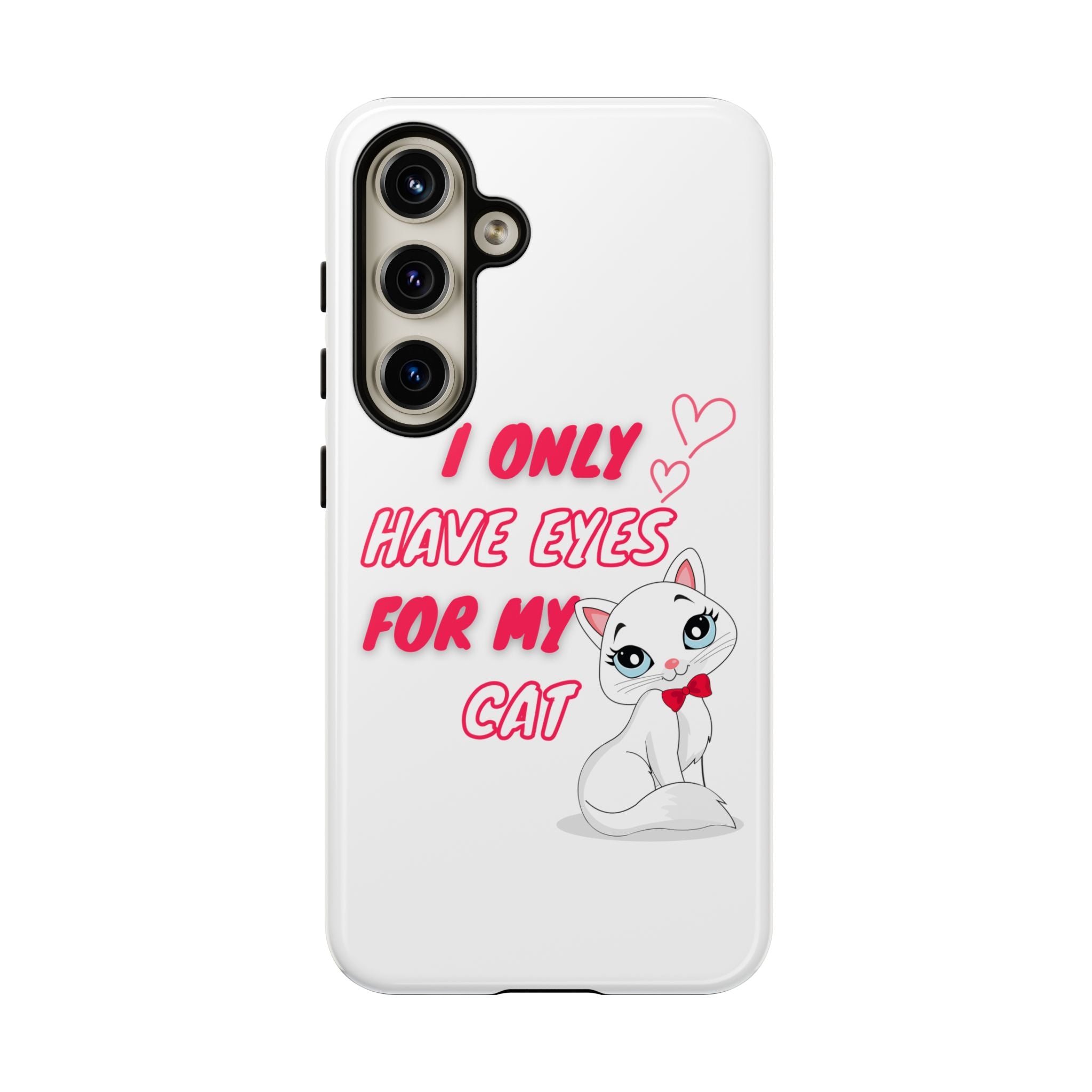 I Only Have Eyes For My Cat phone case | Cat Lover Phone Case