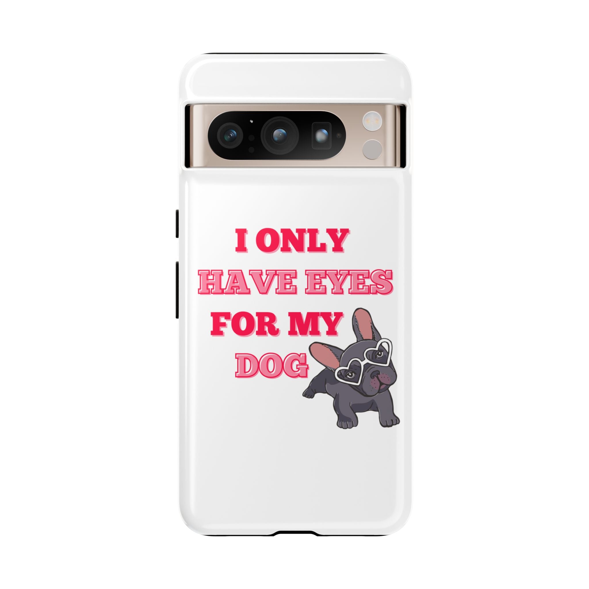 I Only Have Eyes For My Dog phone case | Tough Cases