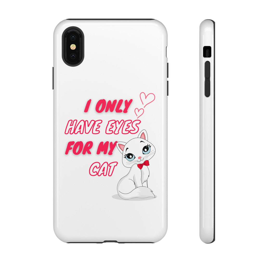 I Only Have Eyes For My Cat phone case | Cat Lover Phone Case