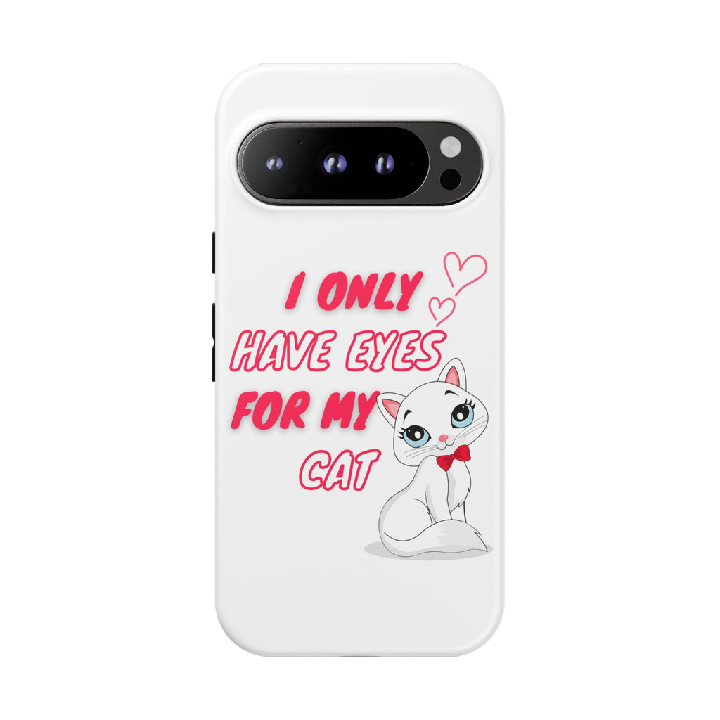 I Only Have Eyes For My Cat phone case | Cat Lover Phone Case