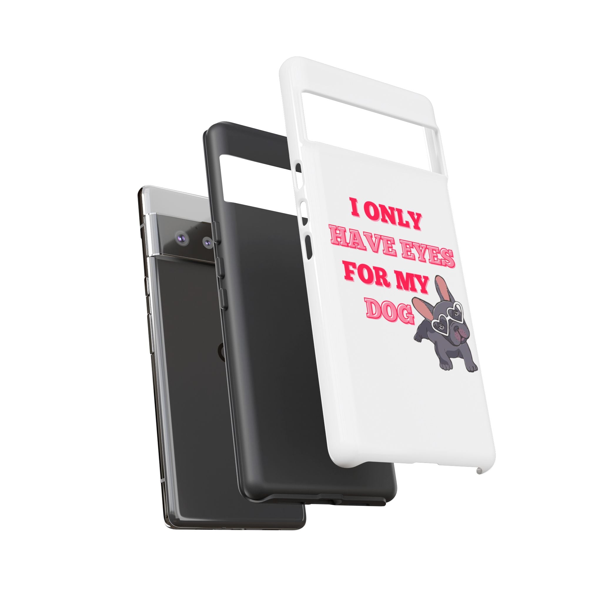 I Only Have Eyes For My Dog phone case | Tough Cases