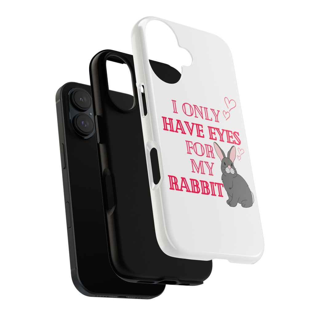 I Only Have Eyes For My Rabbit phone case | Bunny Design
