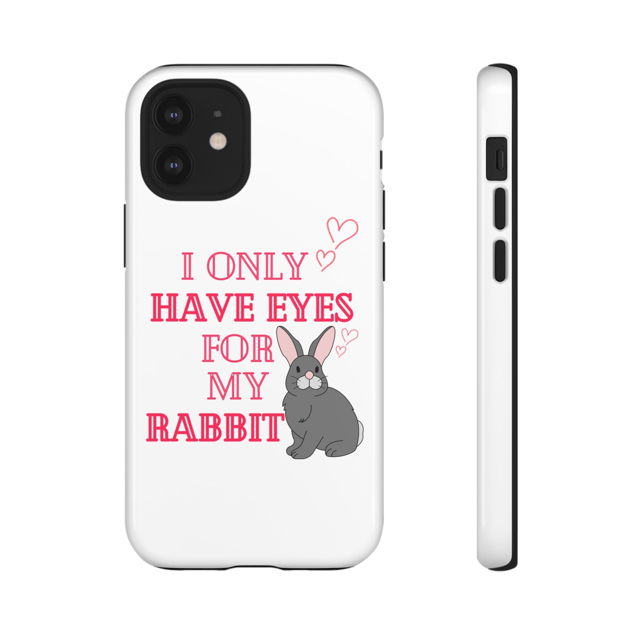 I Only Have Eyes For My Rabbit phone case | Bunny Design