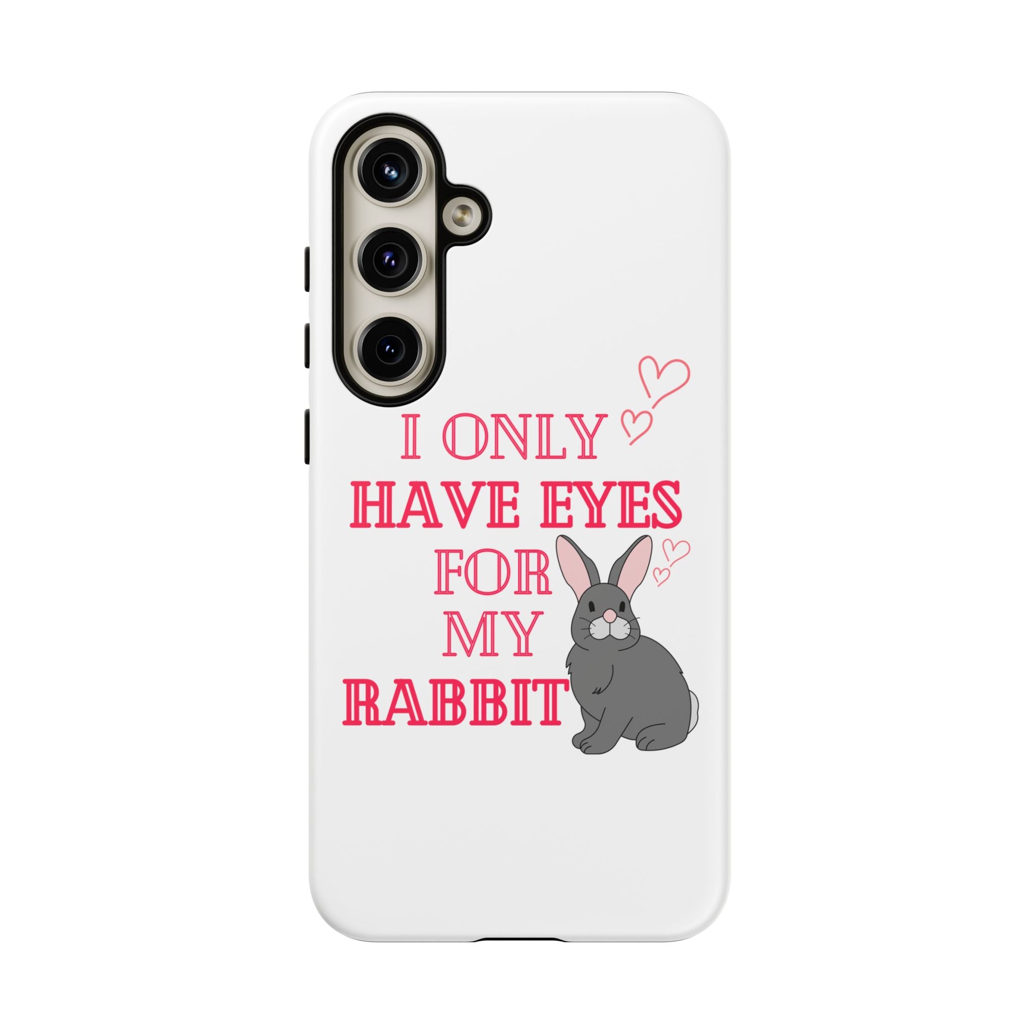 I Only Have Eyes For My Rabbit phone case | Bunny Design