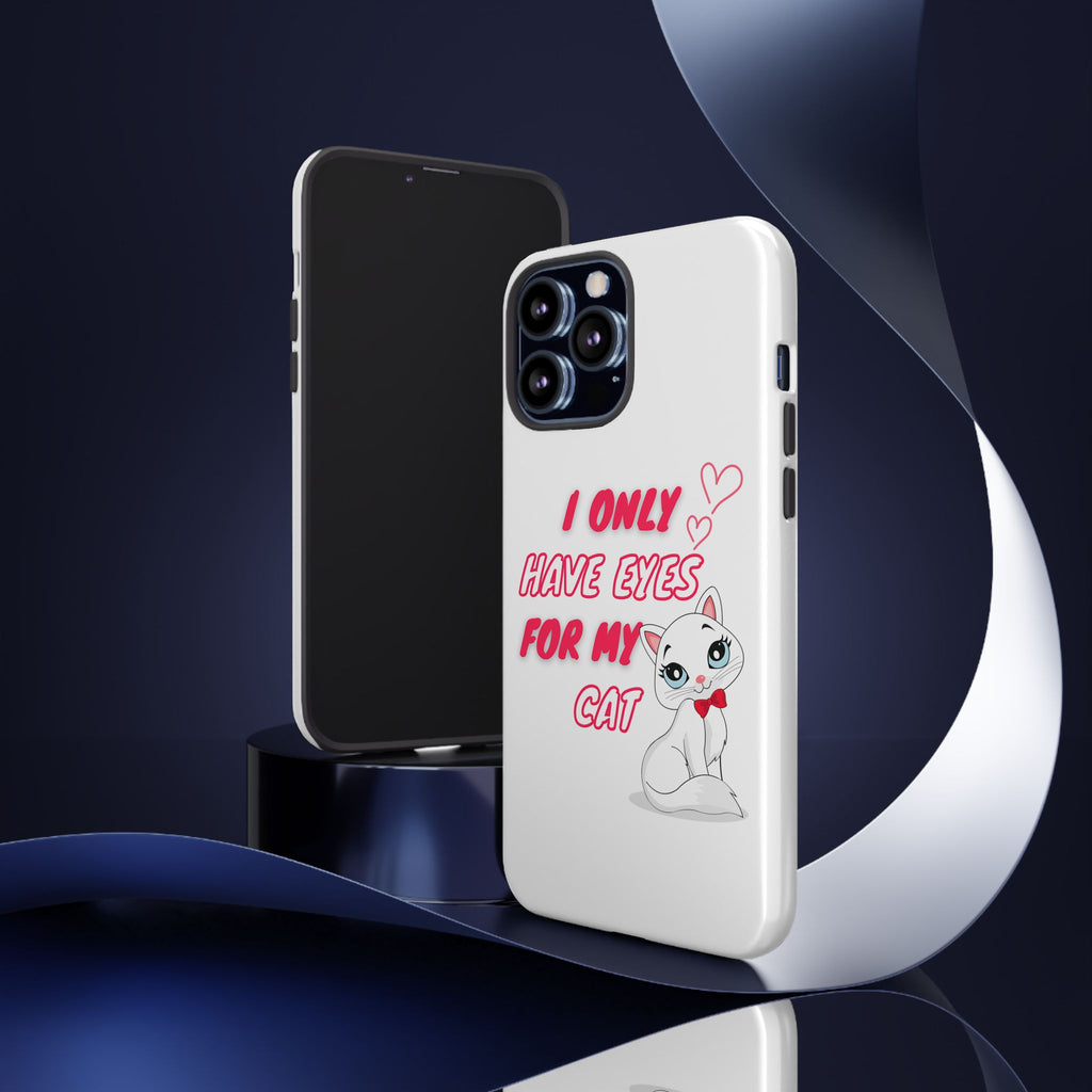 I Only Have Eyes For My Cat phone case | Cat Lover Phone Case