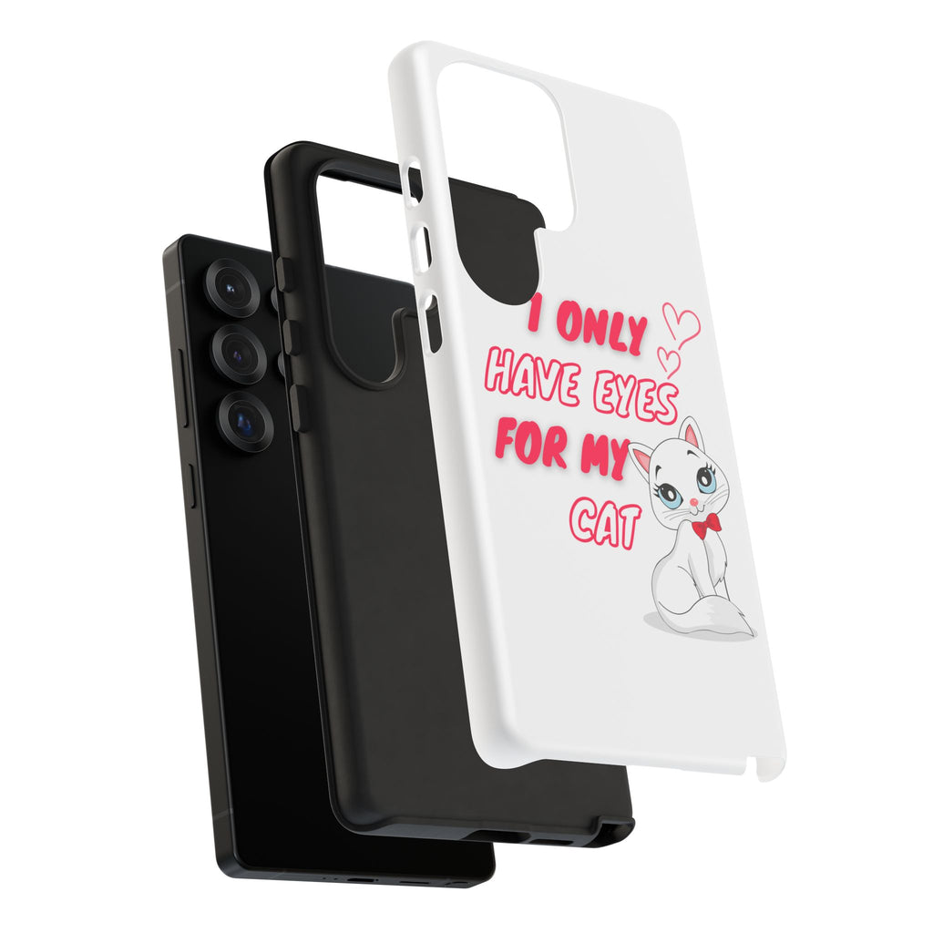 I Only Have Eyes For My Cat phone case | Cat Lover Phone Case