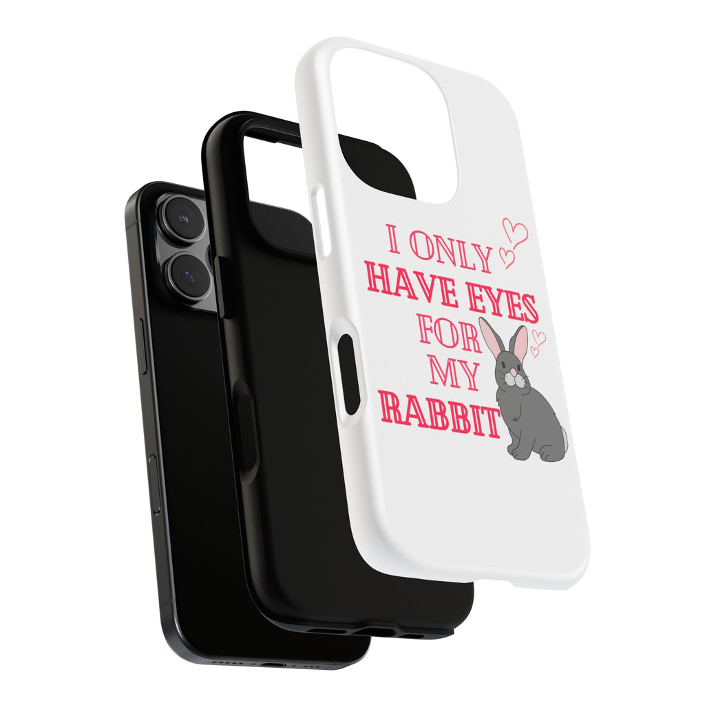 I Only Have Eyes For My Rabbit phone case | Bunny Design
