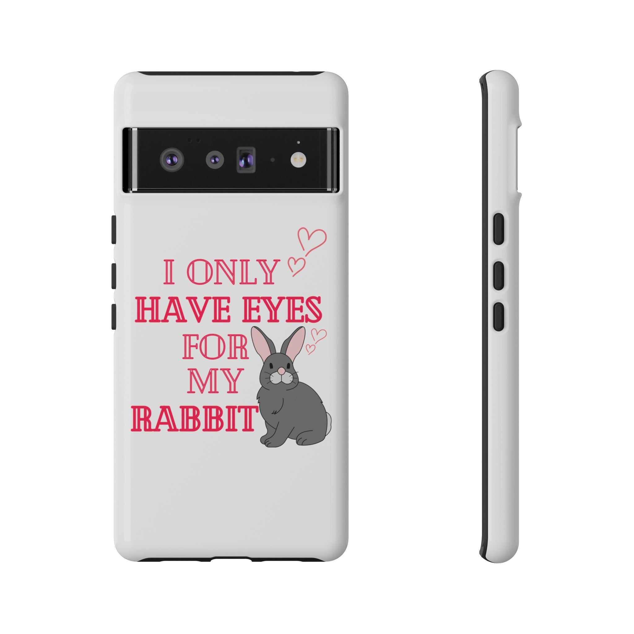 I Only Have Eyes For My Rabbit phone case | Bunny Design