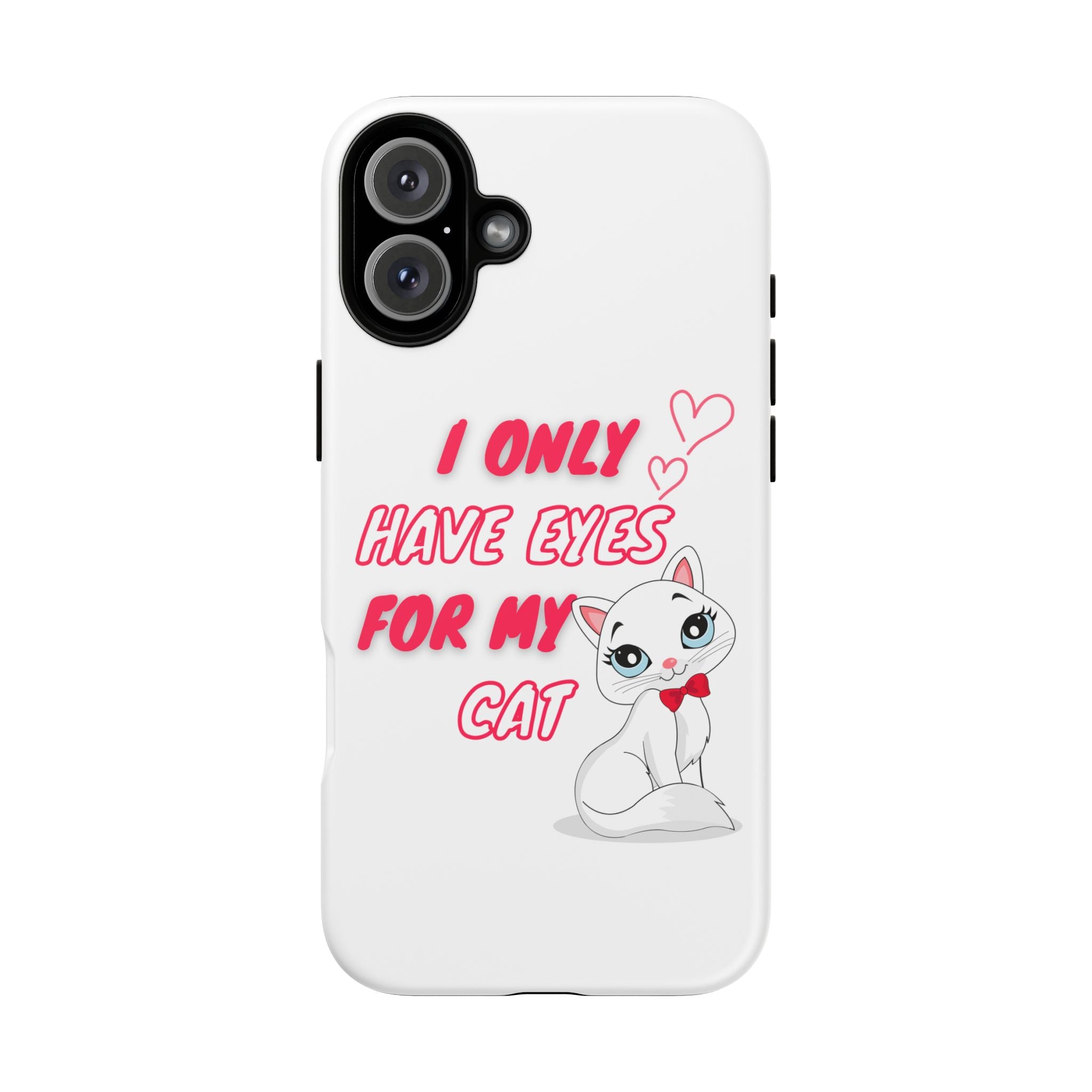 I Only Have Eyes For My Cat phone case | Cat Lover Phone Case