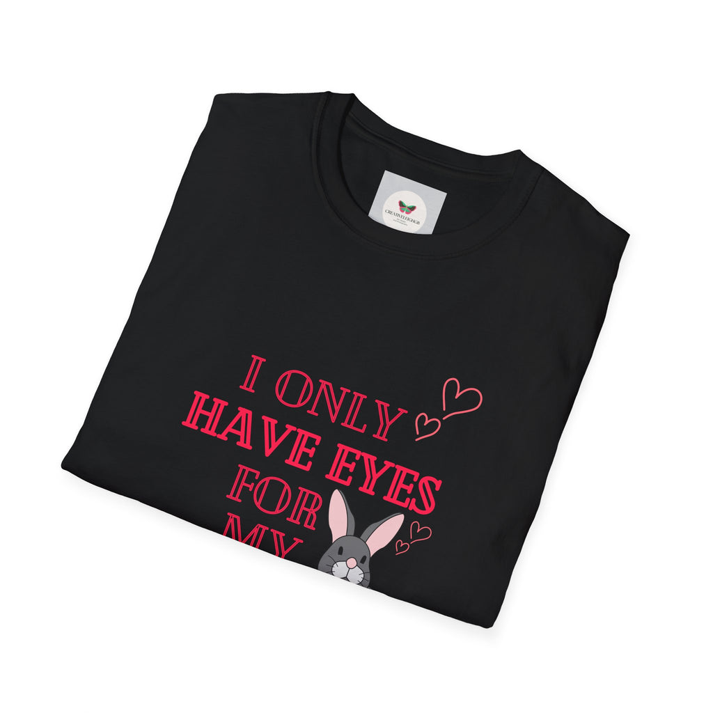 I Only Have Eyes For My Rabbit T-Shirt | Cute Bunny Graphic