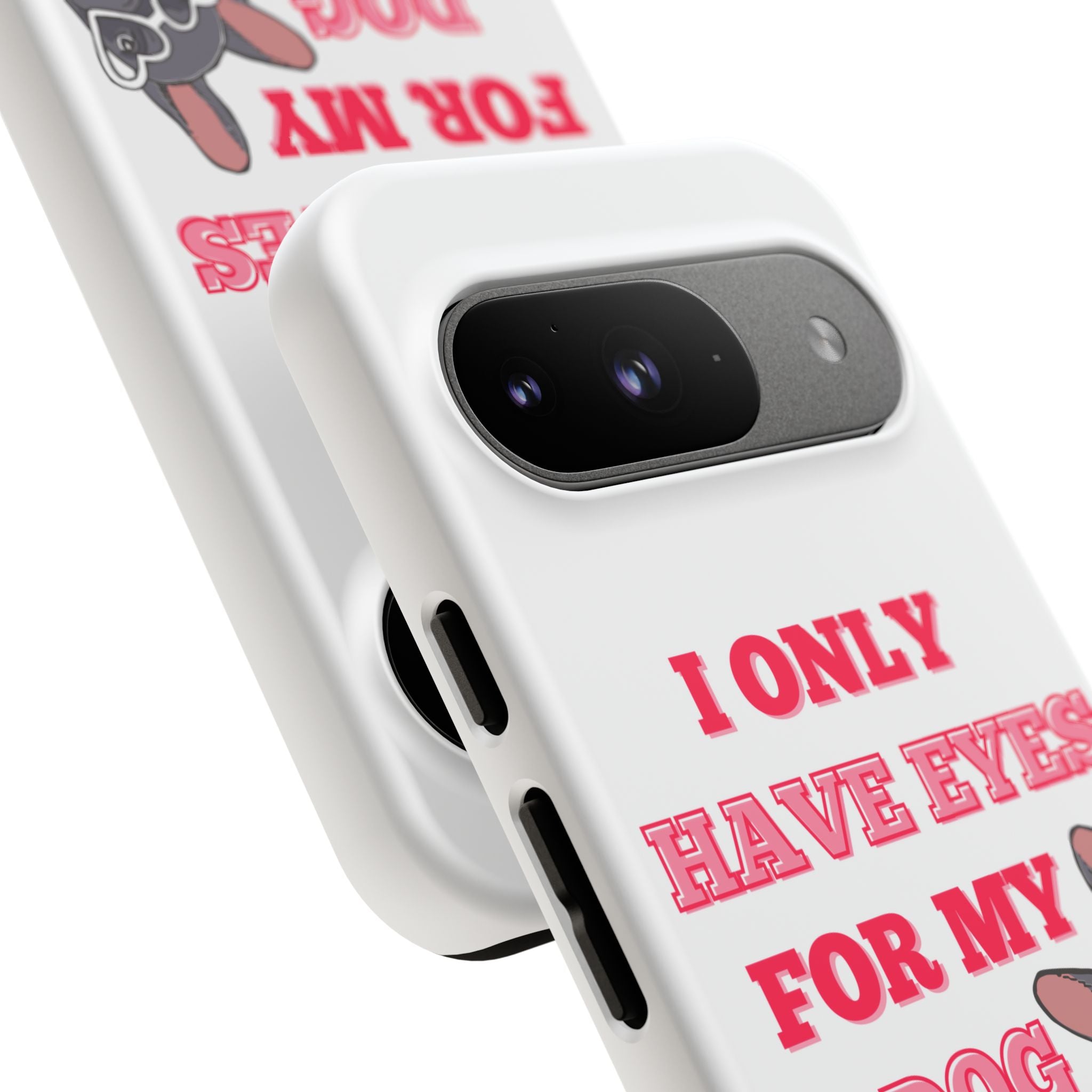 I Only Have Eyes For My Dog phone case | Tough Cases