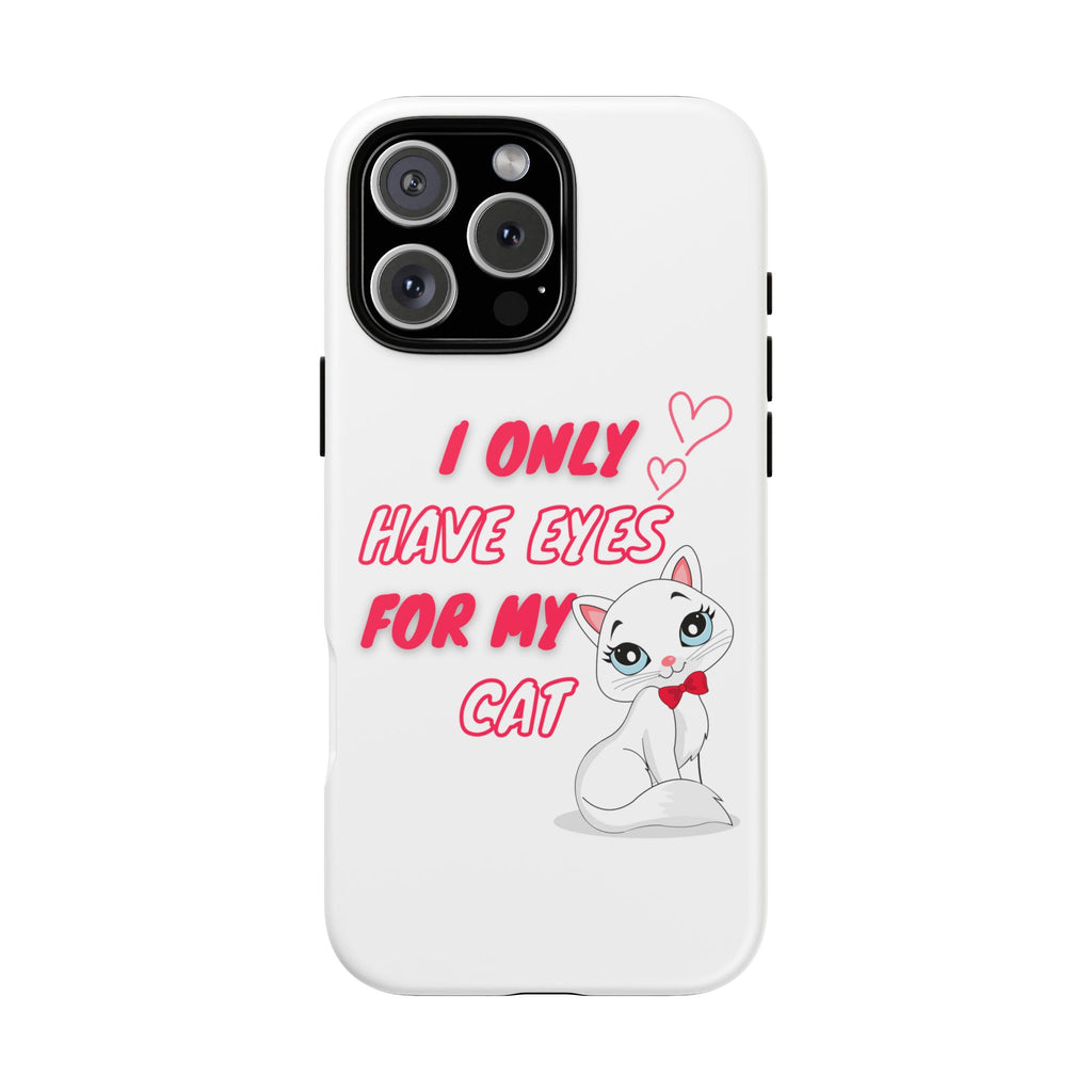 I Only Have Eyes For My Cat phone case | Cat Lover Phone Case