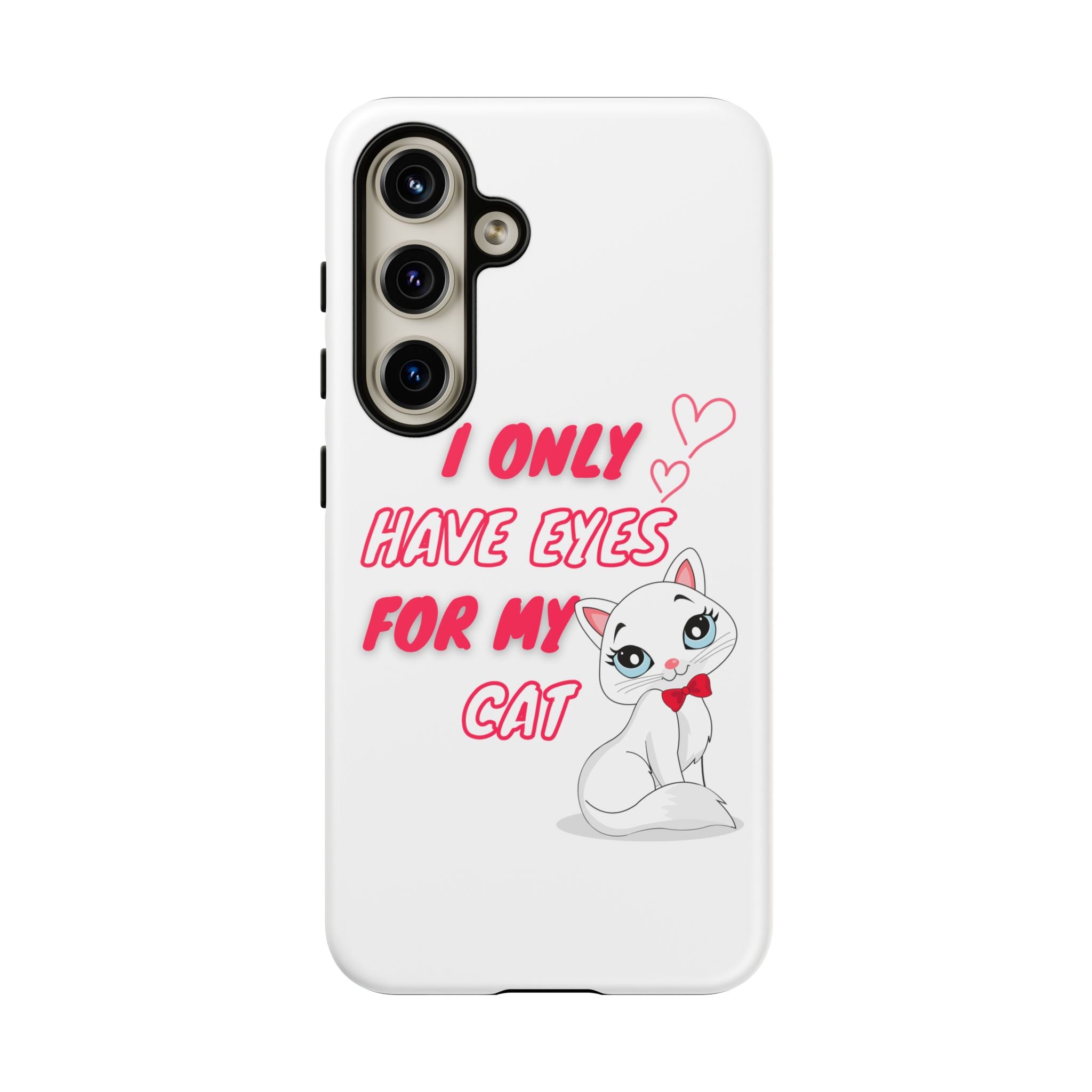 I Only Have Eyes For My Cat phone case | Cat Lover Phone Case
