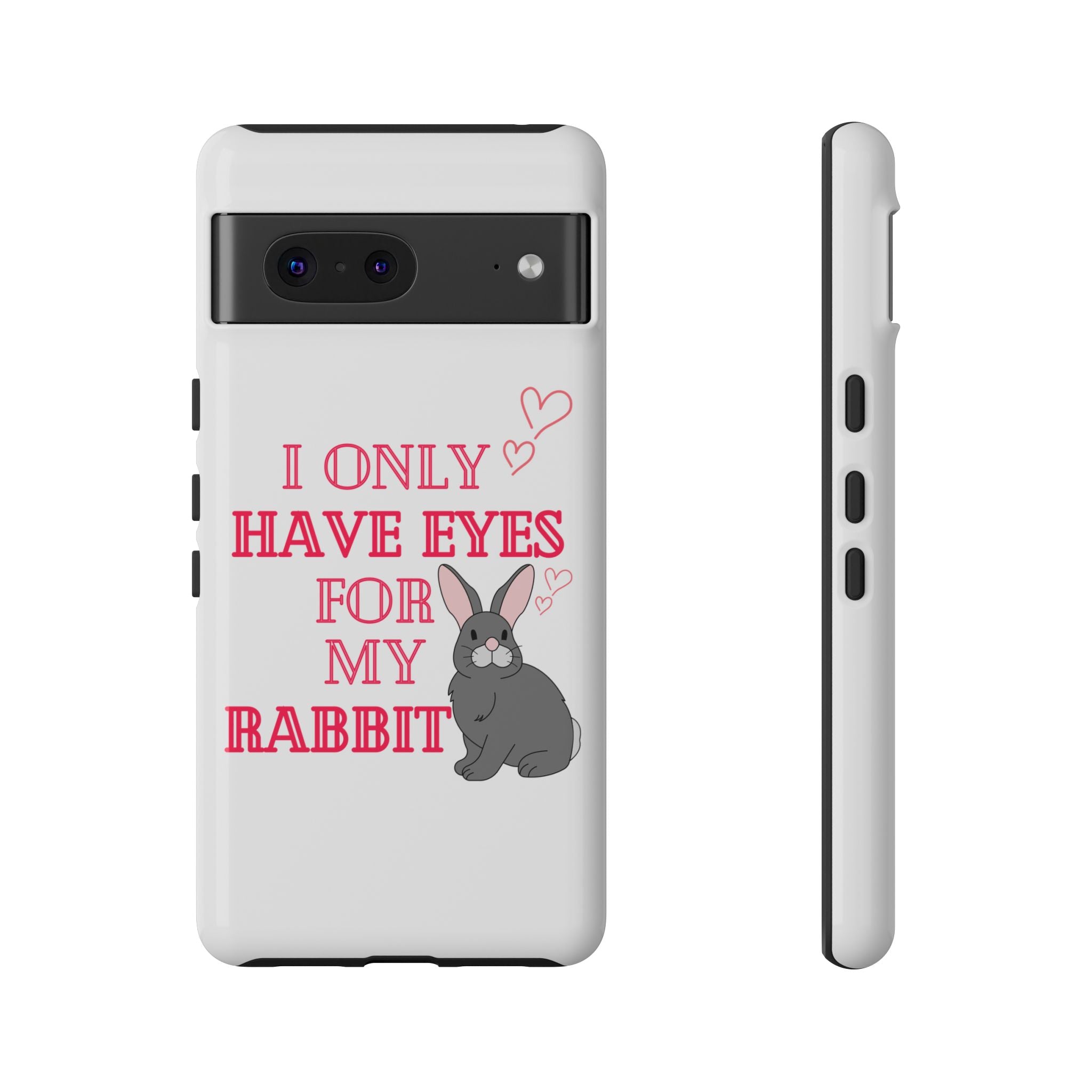 I Only Have Eyes For My Rabbit phone case | Bunny Design