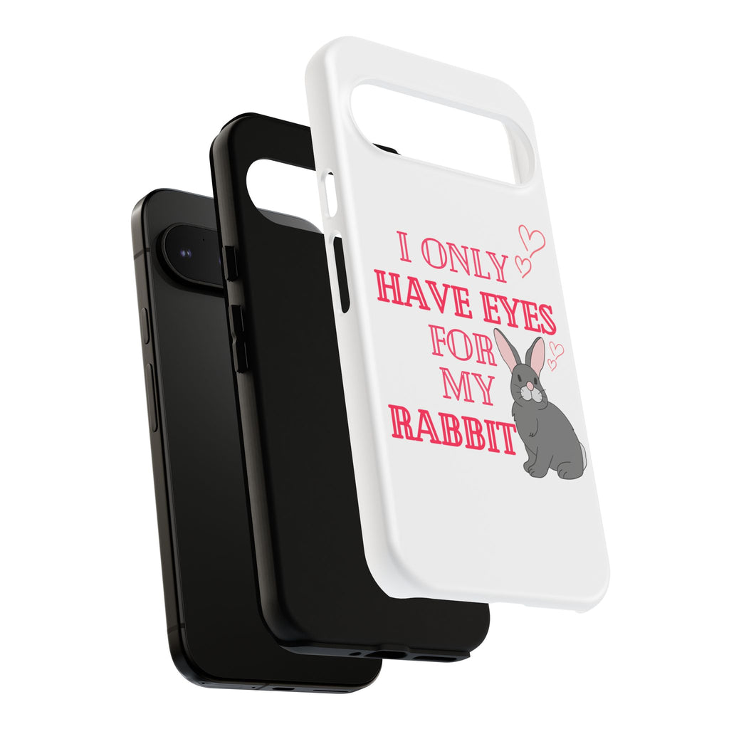 I Only Have Eyes For My Rabbit phone case | Bunny Design