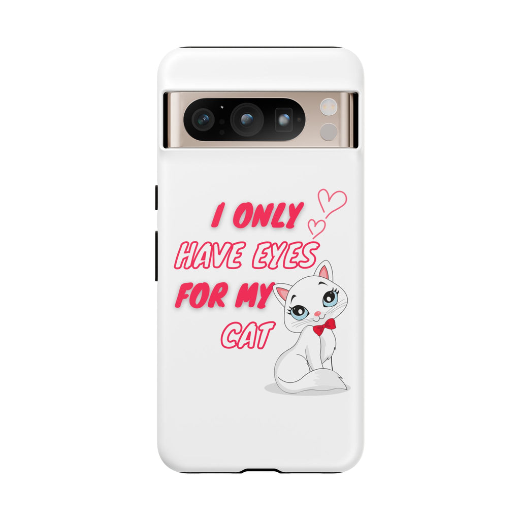 I Only Have Eyes For My Cat phone case | Cat Lover Phone Case