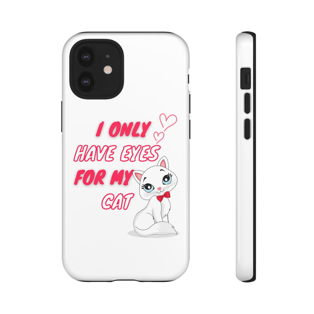 I Only Have Eyes For My Cat phone case | Cat Lover Phone Case
