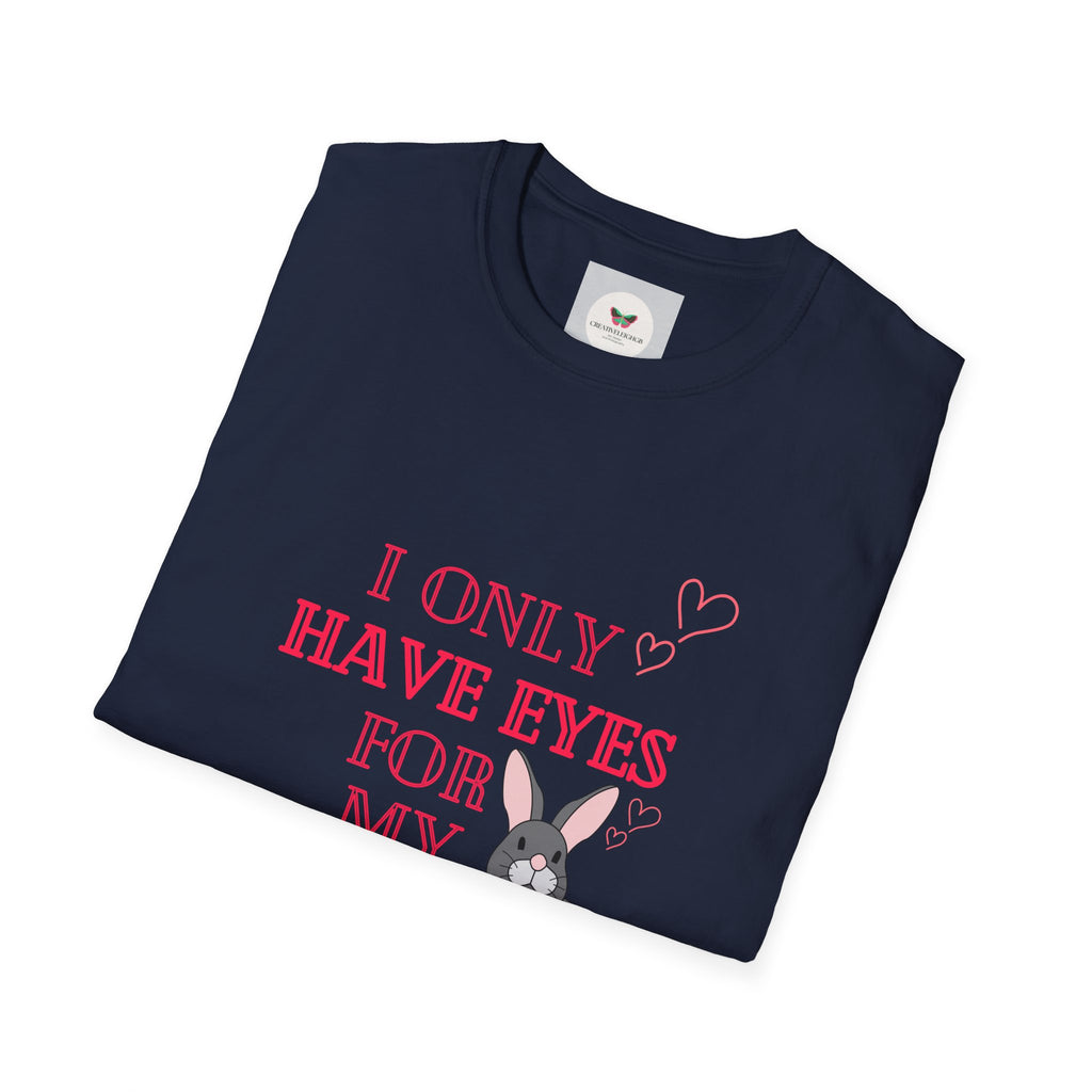 I Only Have Eyes For My Rabbit T-Shirt | Cute Bunny Graphic