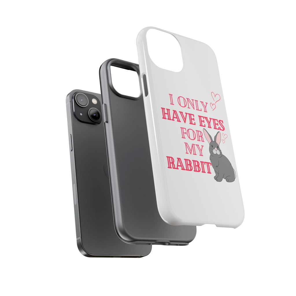 I Only Have Eyes For My Rabbit phone case | Bunny Design