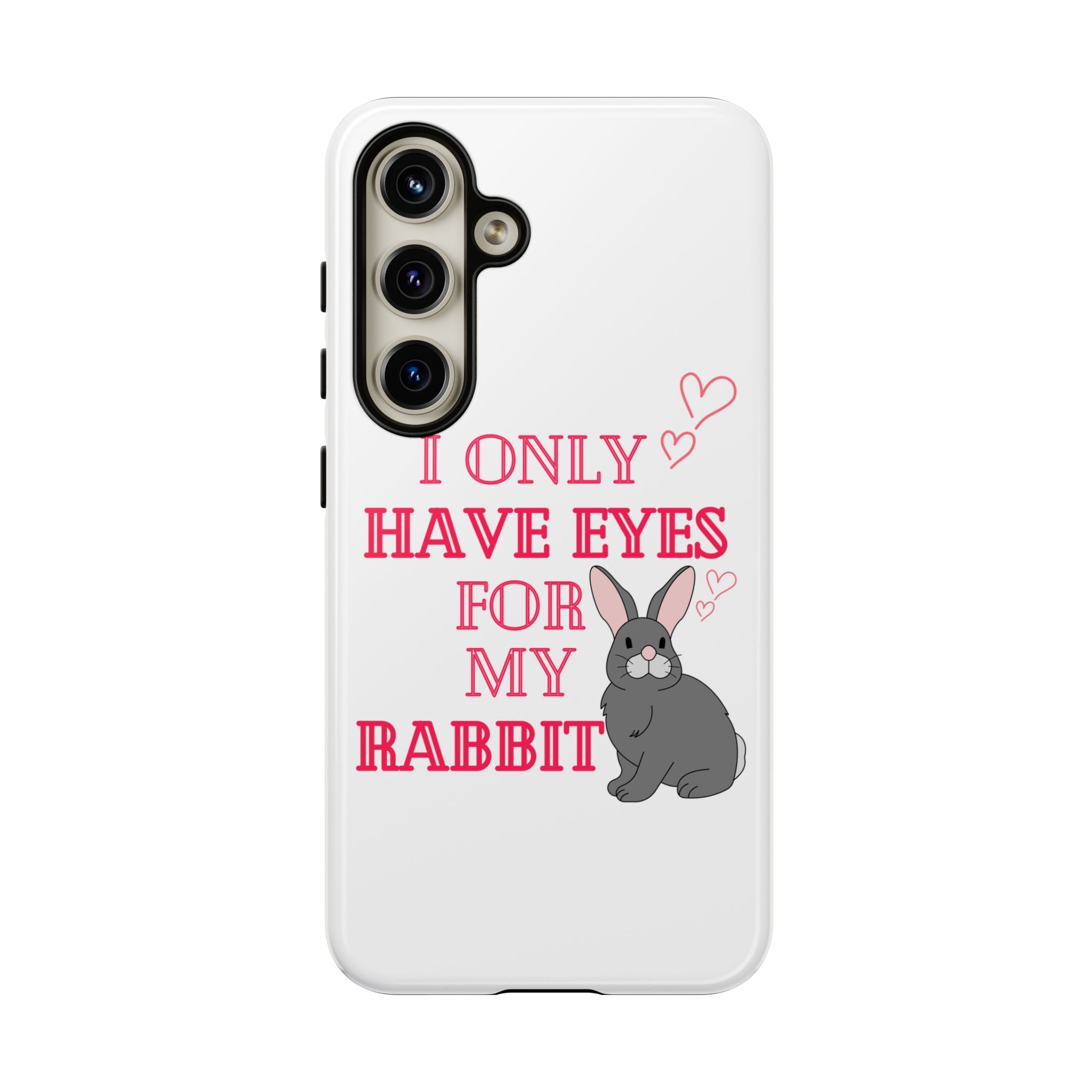 I Only Have Eyes For My Rabbit phone case | Bunny Design
