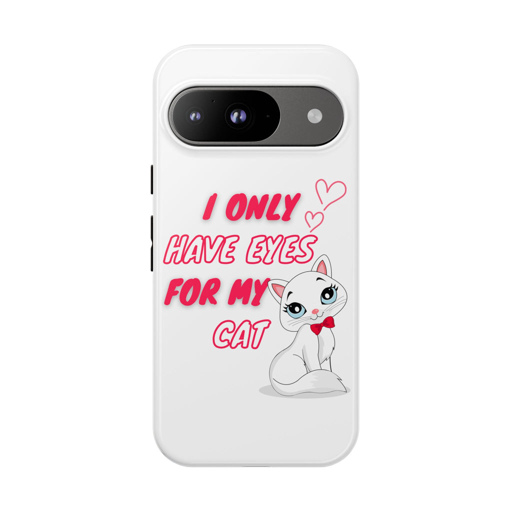 I Only Have Eyes For My Cat phone case | Cat Lover Phone Case