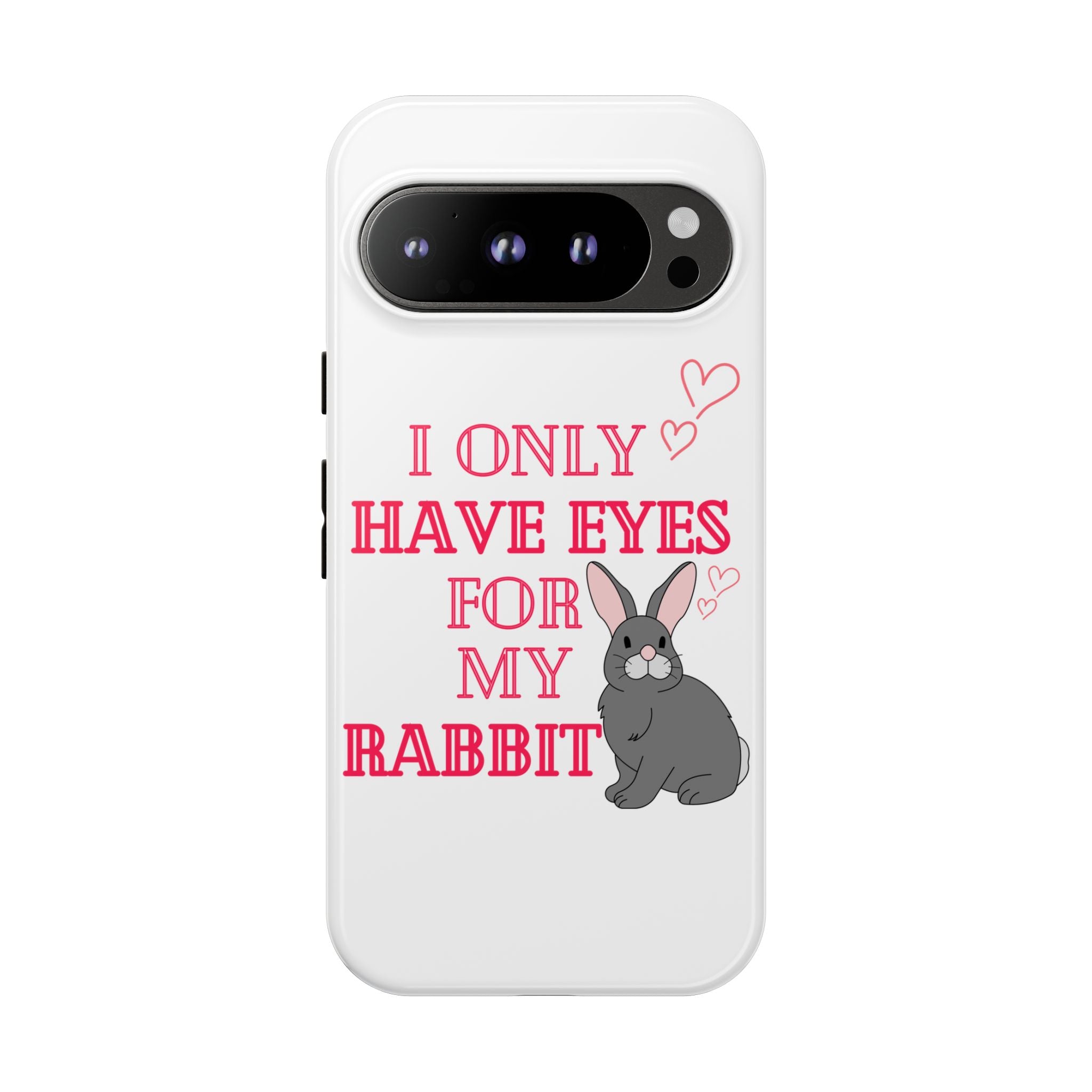 I Only Have Eyes For My Rabbit phone case | Bunny Design